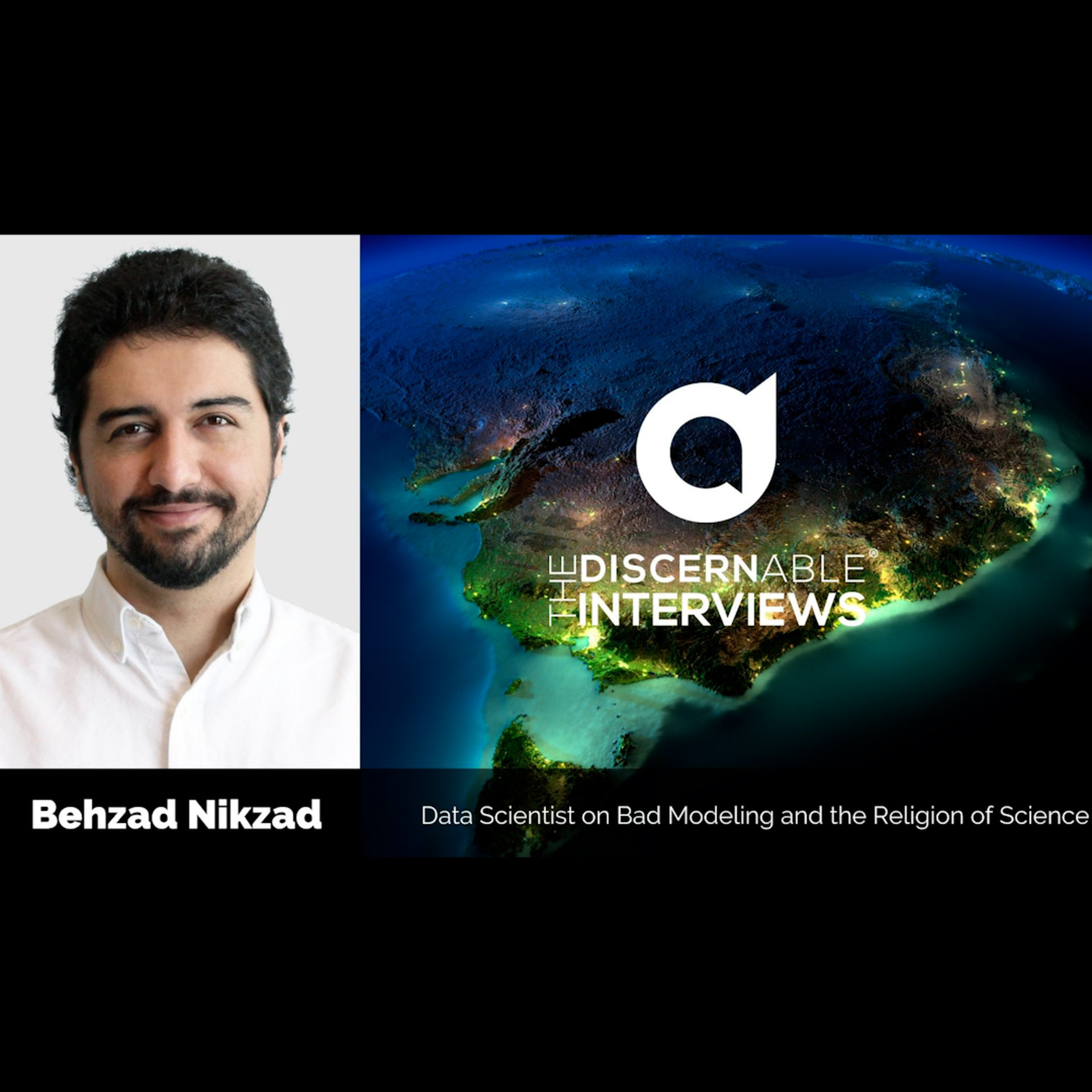 Behzad Nikzad: Data Scientist on Bad Modeling and the Religion of Science