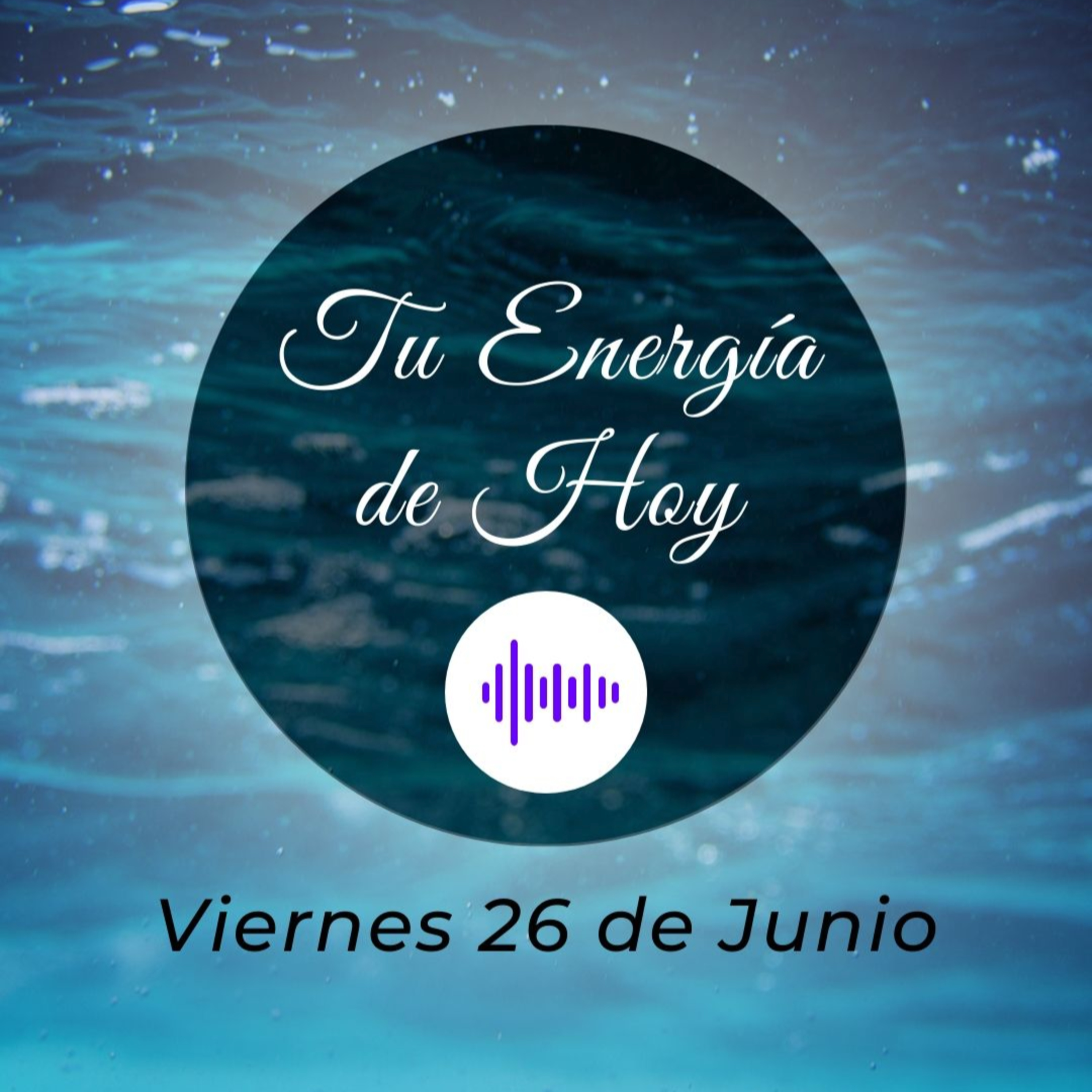 Tu Energía para Hoy (Viernes 26 Junio) - Juliana Suaza episode artwork