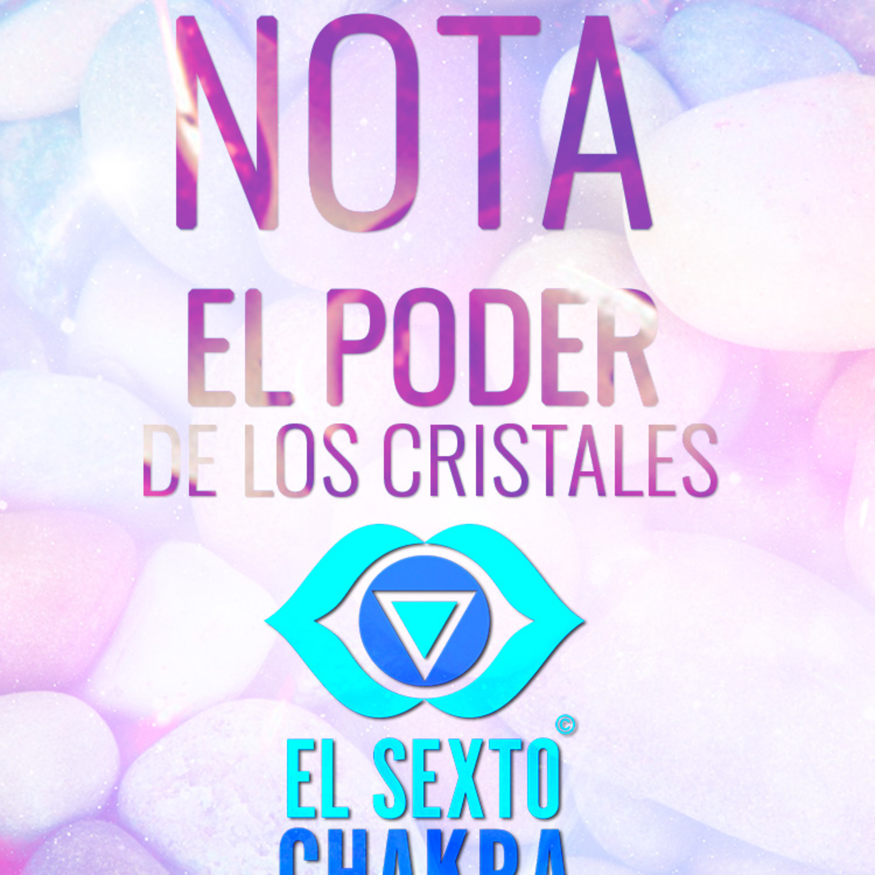 NOTA💎 El Poder De Los Cristales 🔮 El Sexto Chakra