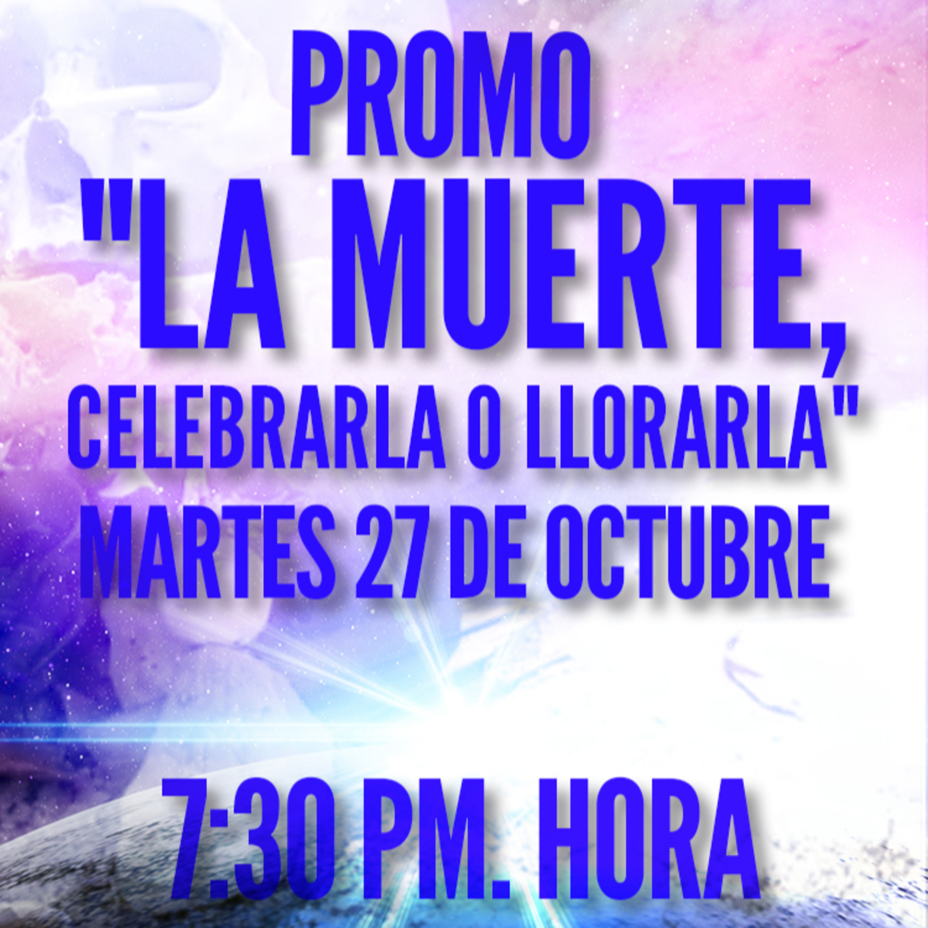 PROMO "La Muerte, Celebrarla o Llorarla".