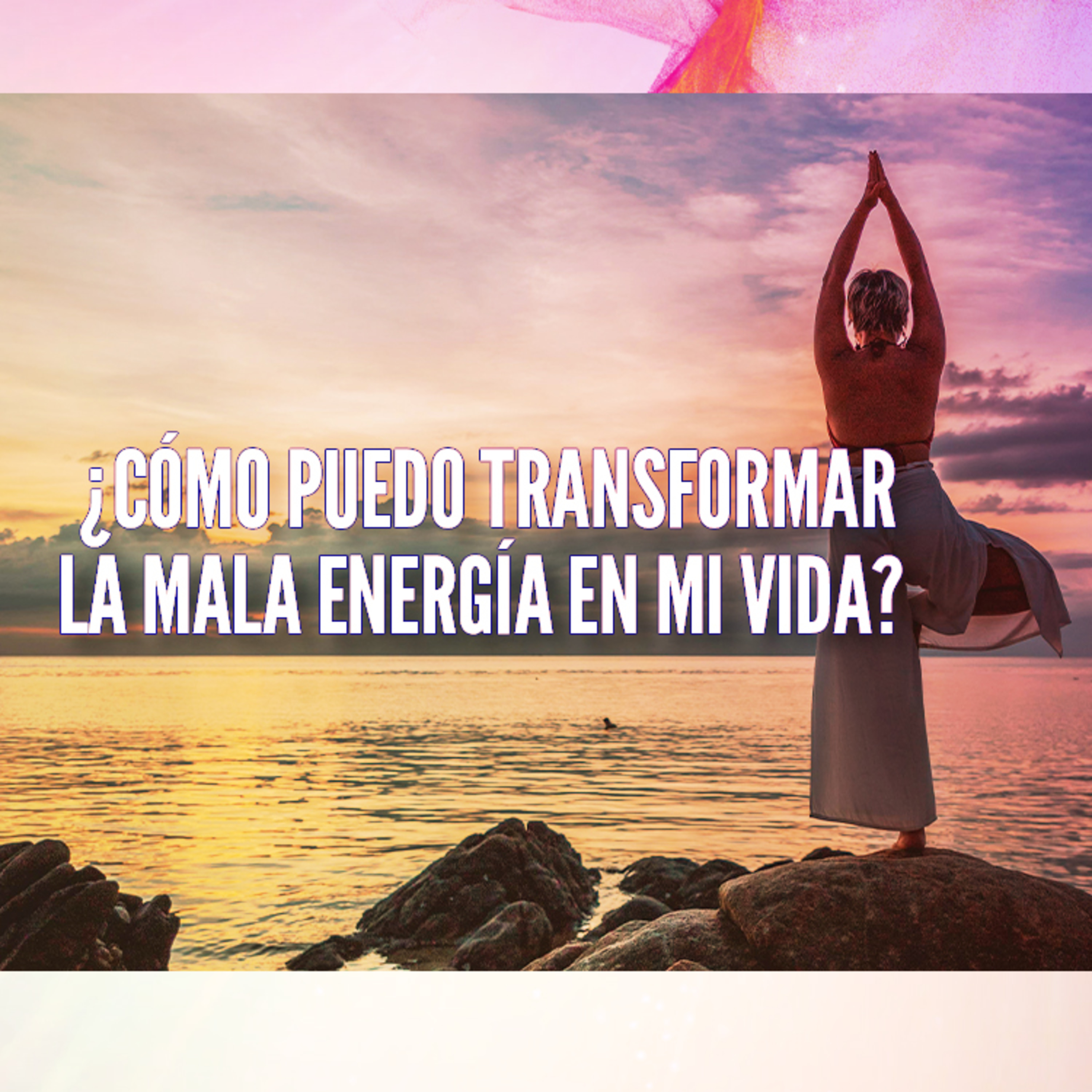 ¿Cómo puedo transformar la mala Energía en mi Vida- 🌍💙🦋 🤎✨ – Juliana Suaza