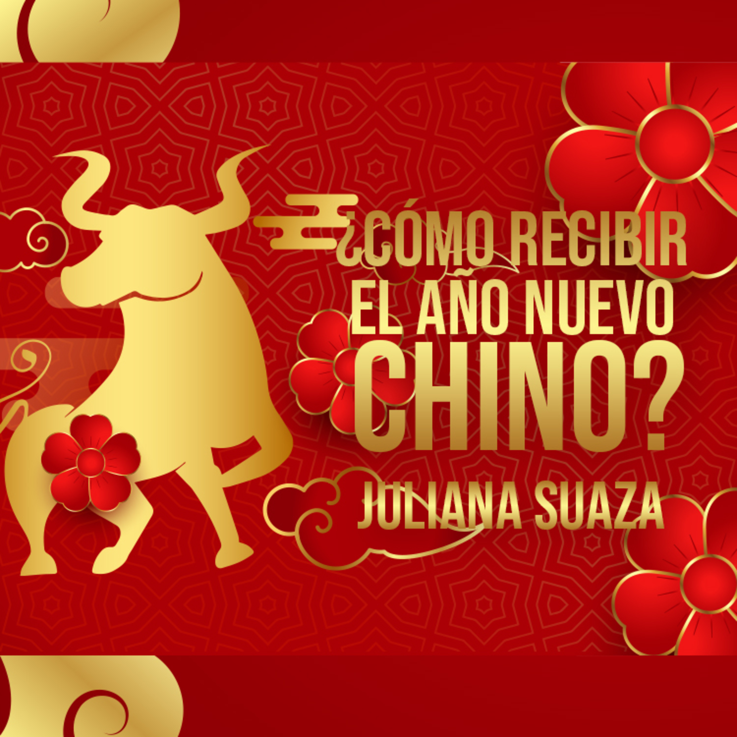 ¿Cómo recibir el Año Nuevo Chino? Año del Buey 🐂 💛 - Juliana Suaza episode artwork