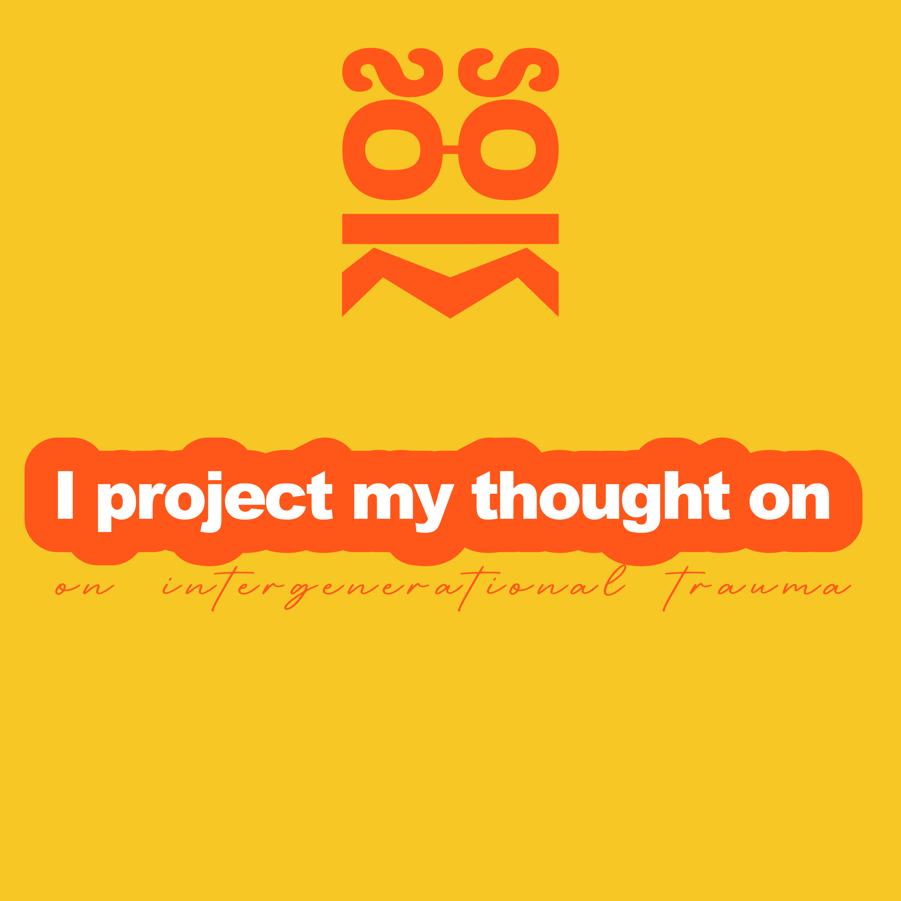 SOK SOK: I project my thought on intergenerational trauma