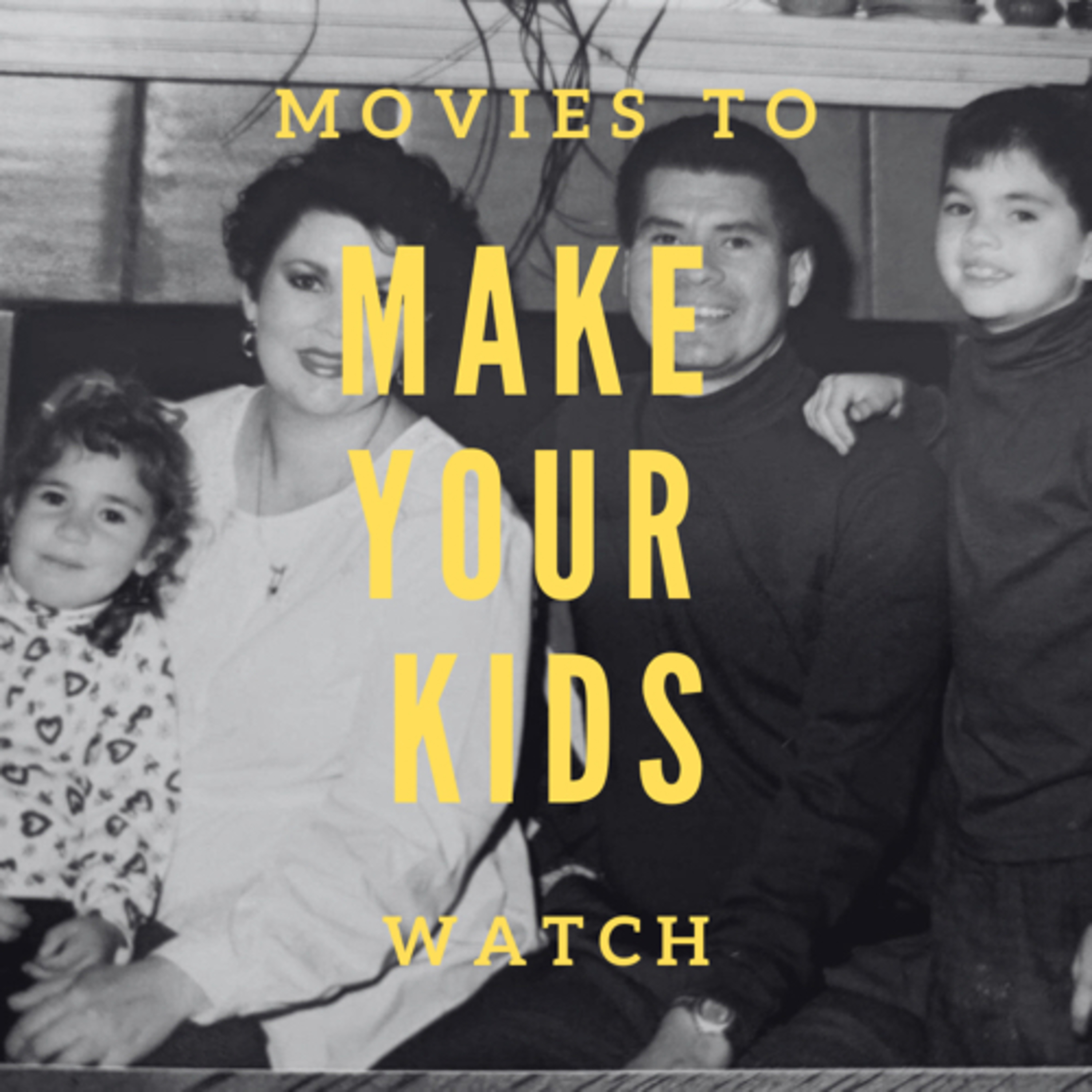 Movies to Make Your Kids Watch episode artwork