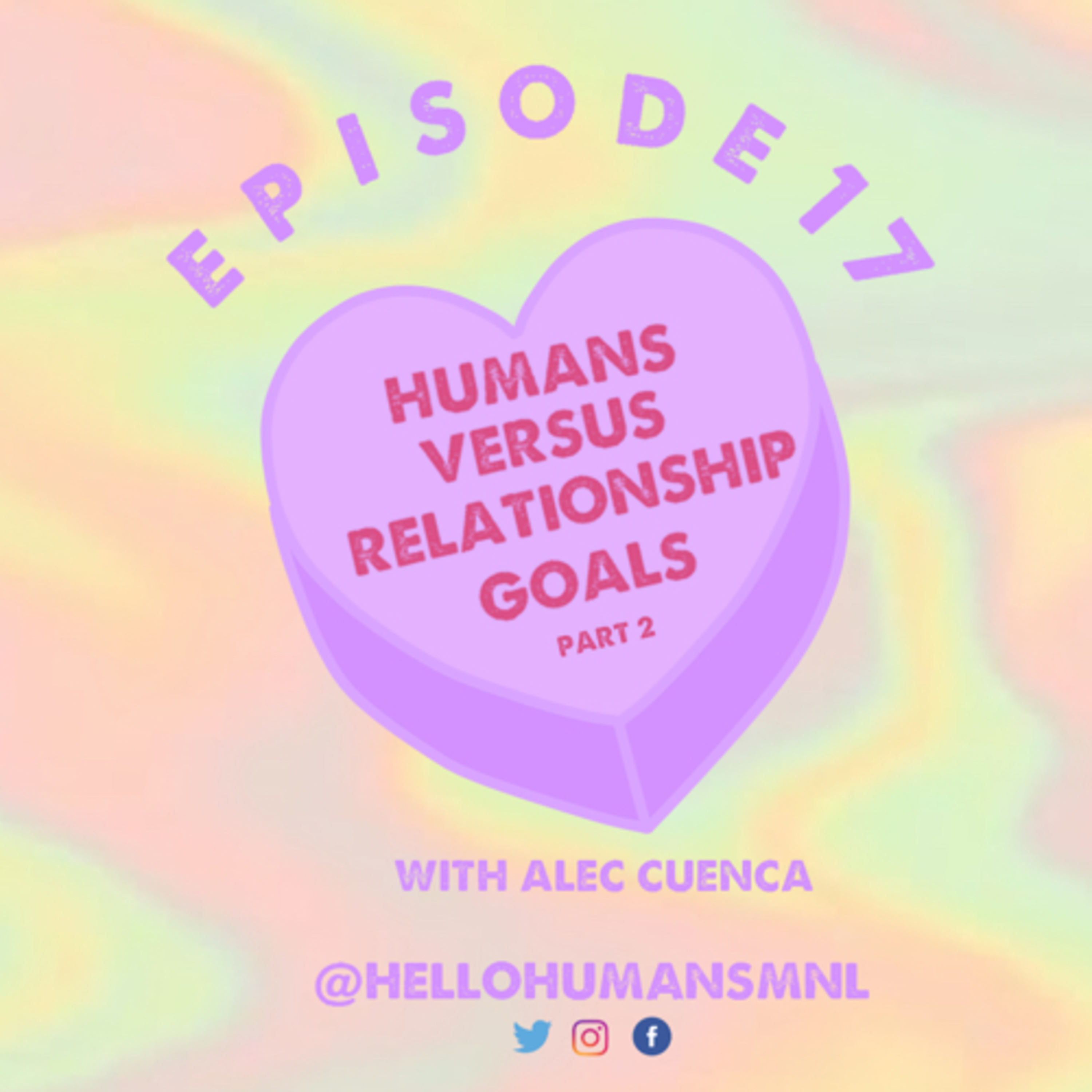 EP 17 Humans VS Relationship Goals Part 2 with Alec Cuenca Of Small 