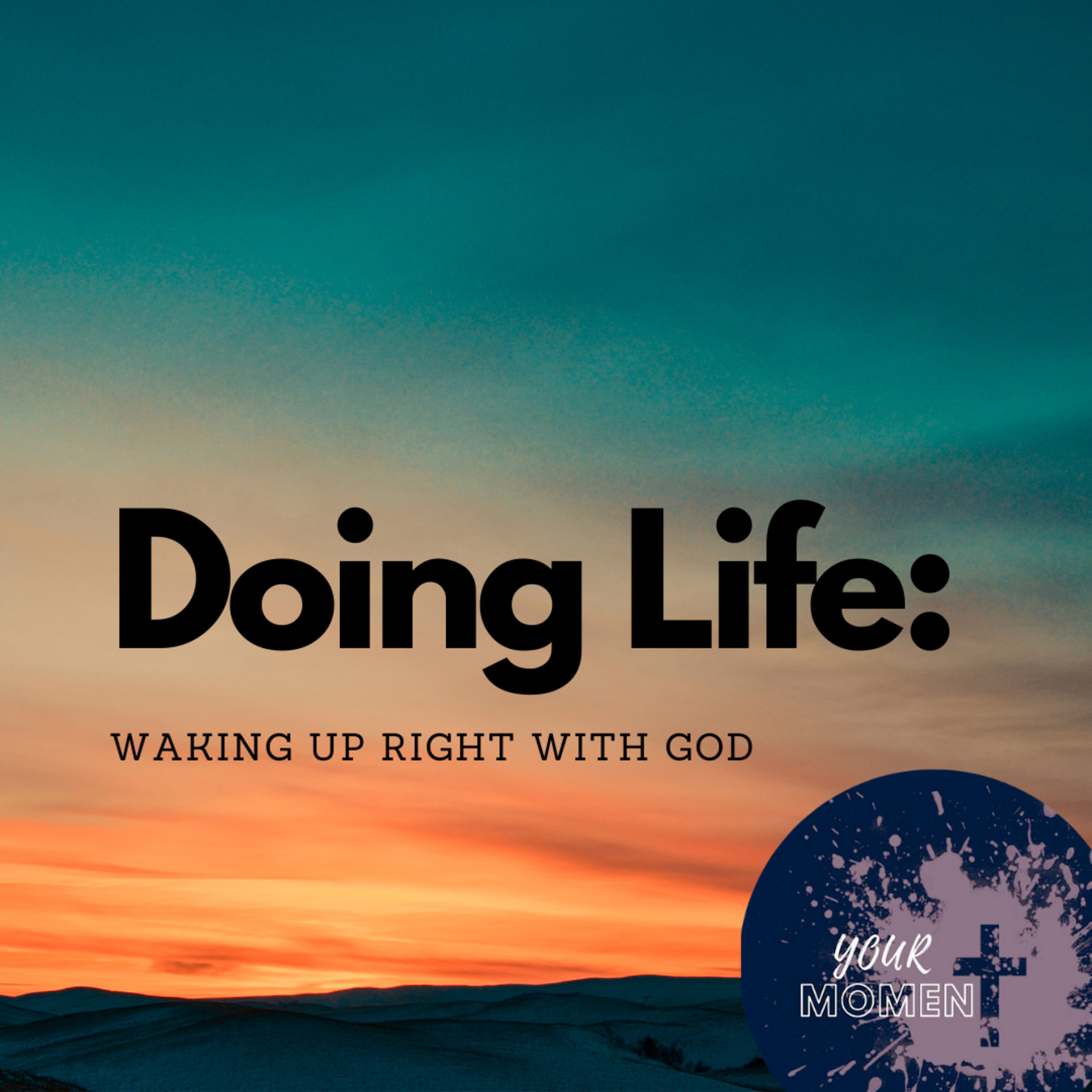 Doing Life: Waking Up Right With God episode artwork