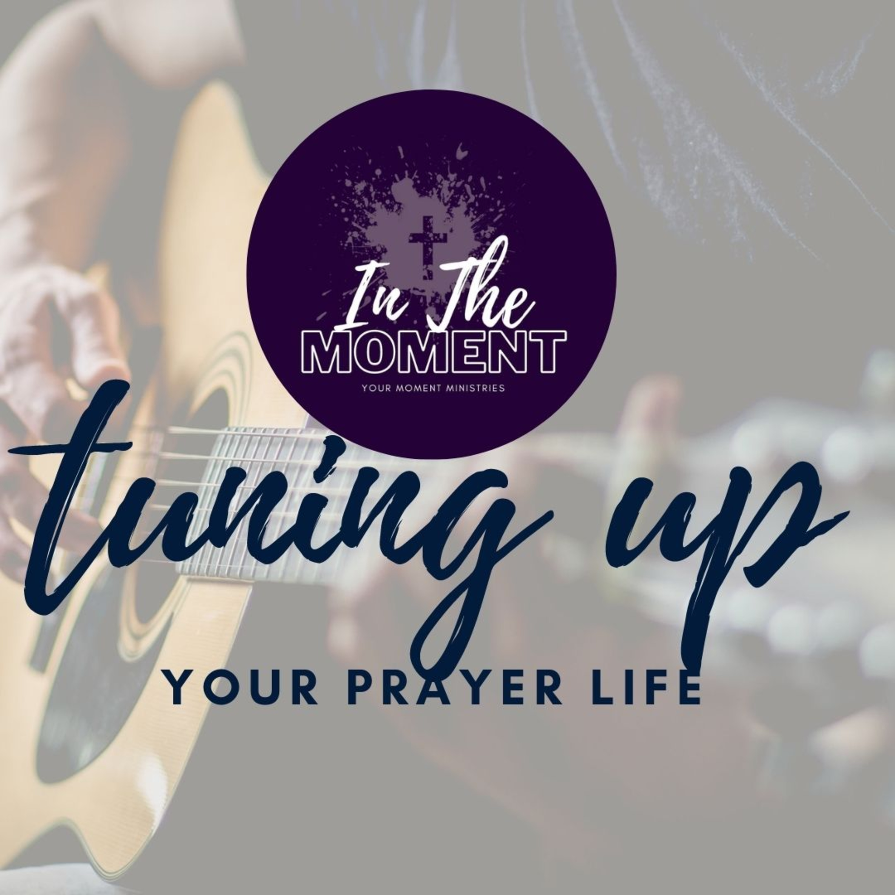 Fine Tuning Your Prayer Life episode artwork