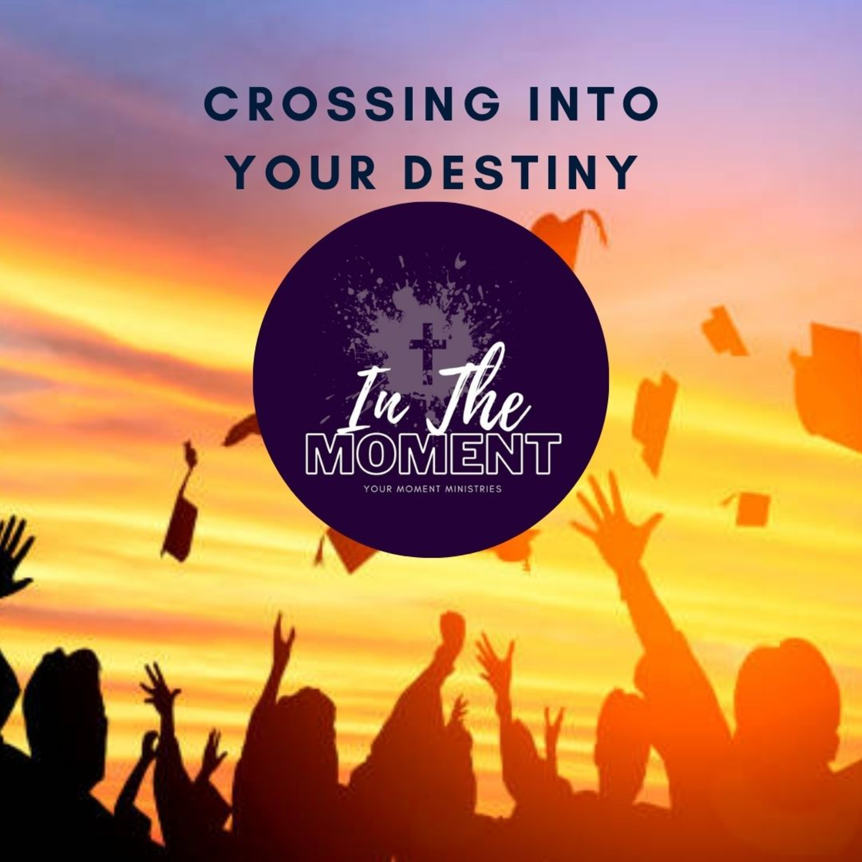 Graduation 2022: Crossing Into Your Destiny episode artwork