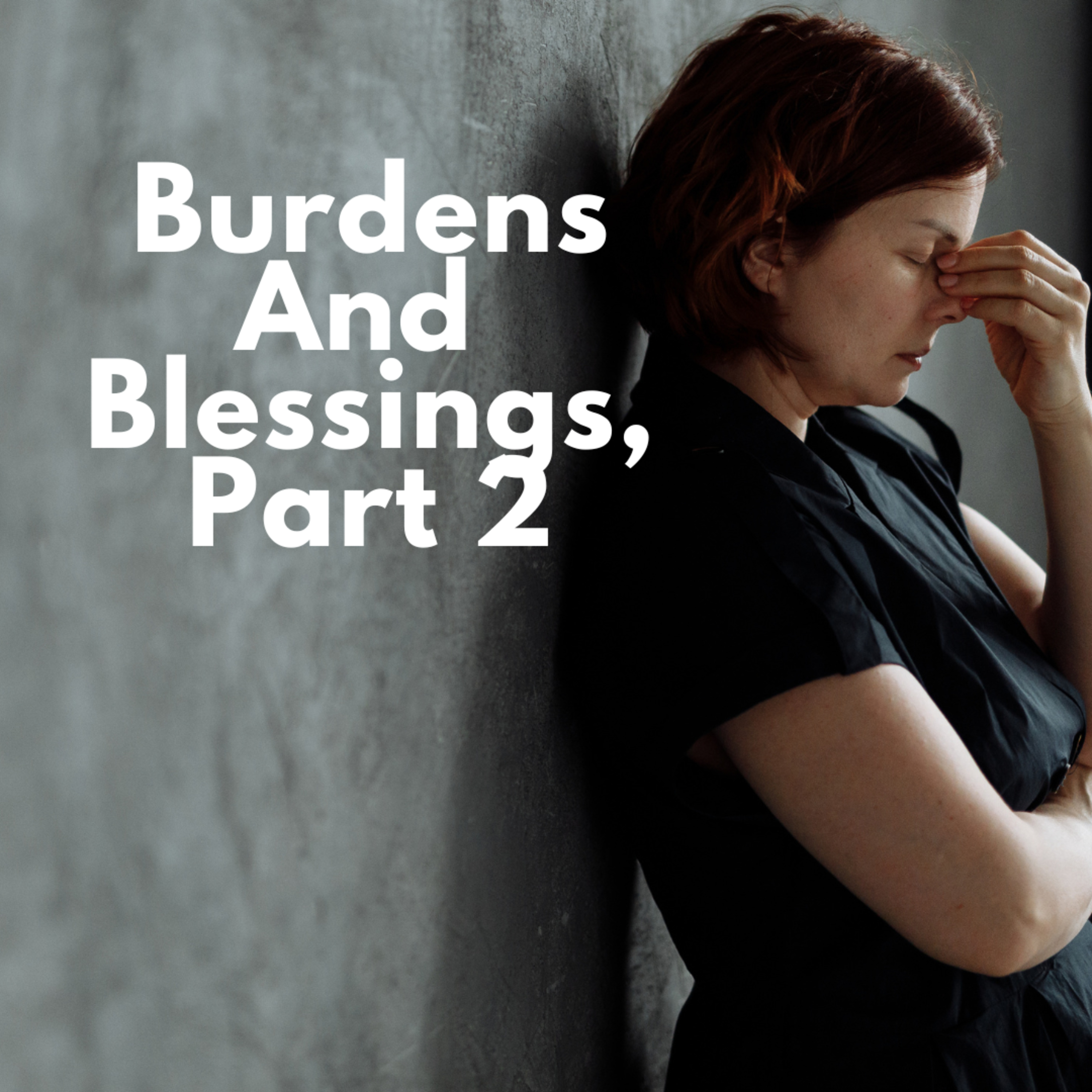 Burdens and Blessings, Part 2 episode artwork