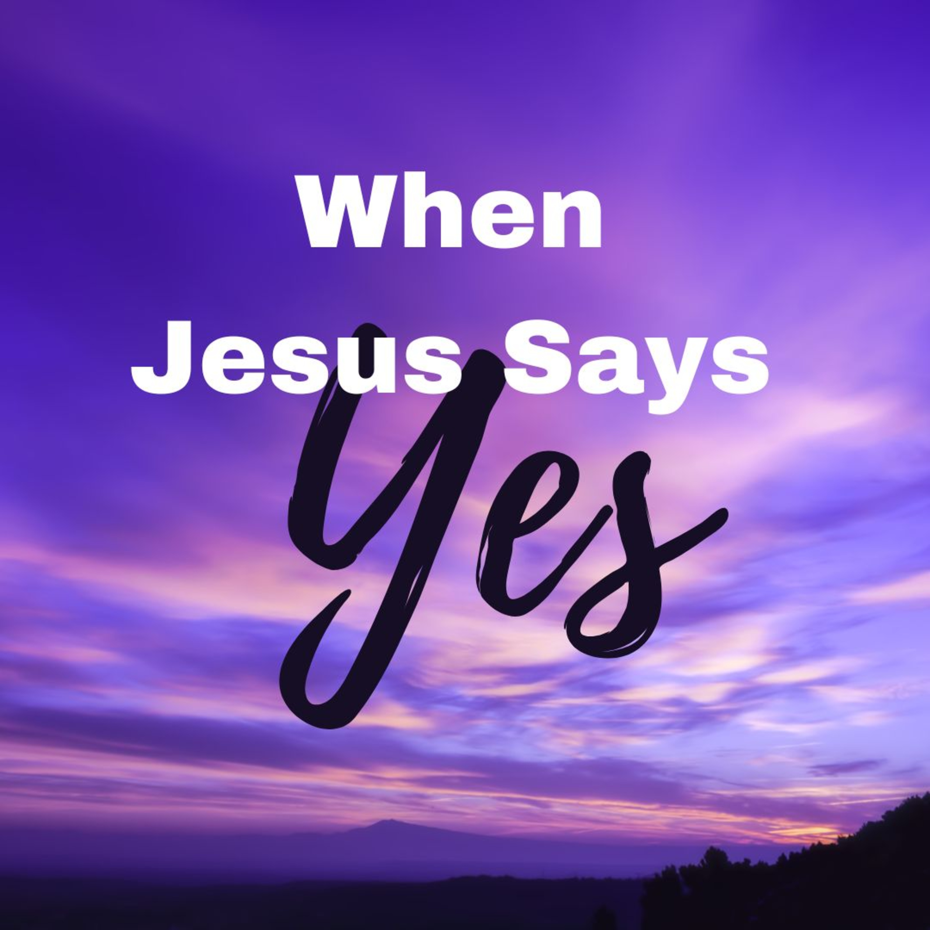 When Jesus Says Yes, Nobody Can Say No episode artwork