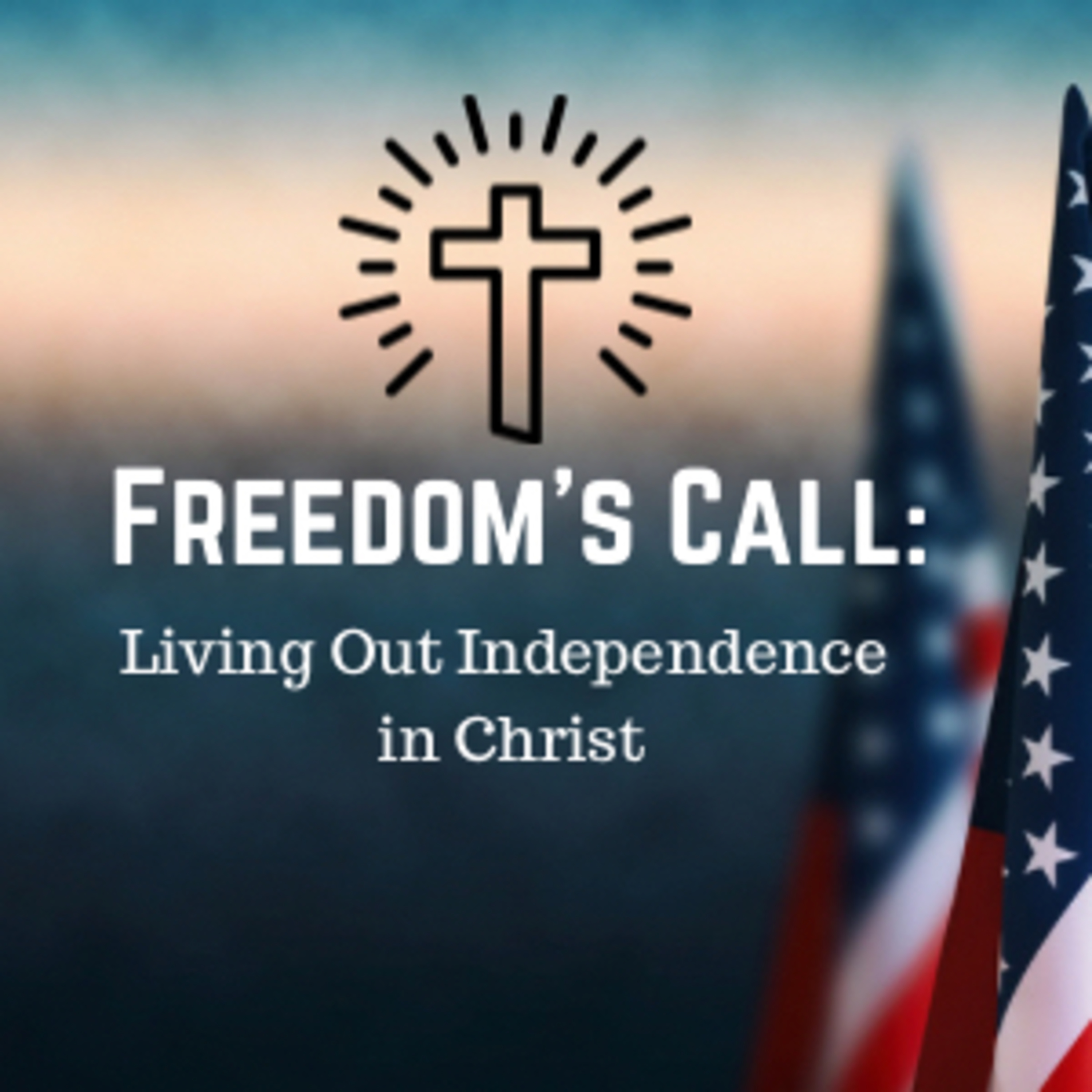 Independence Day: Freedom In Christ episode artwork