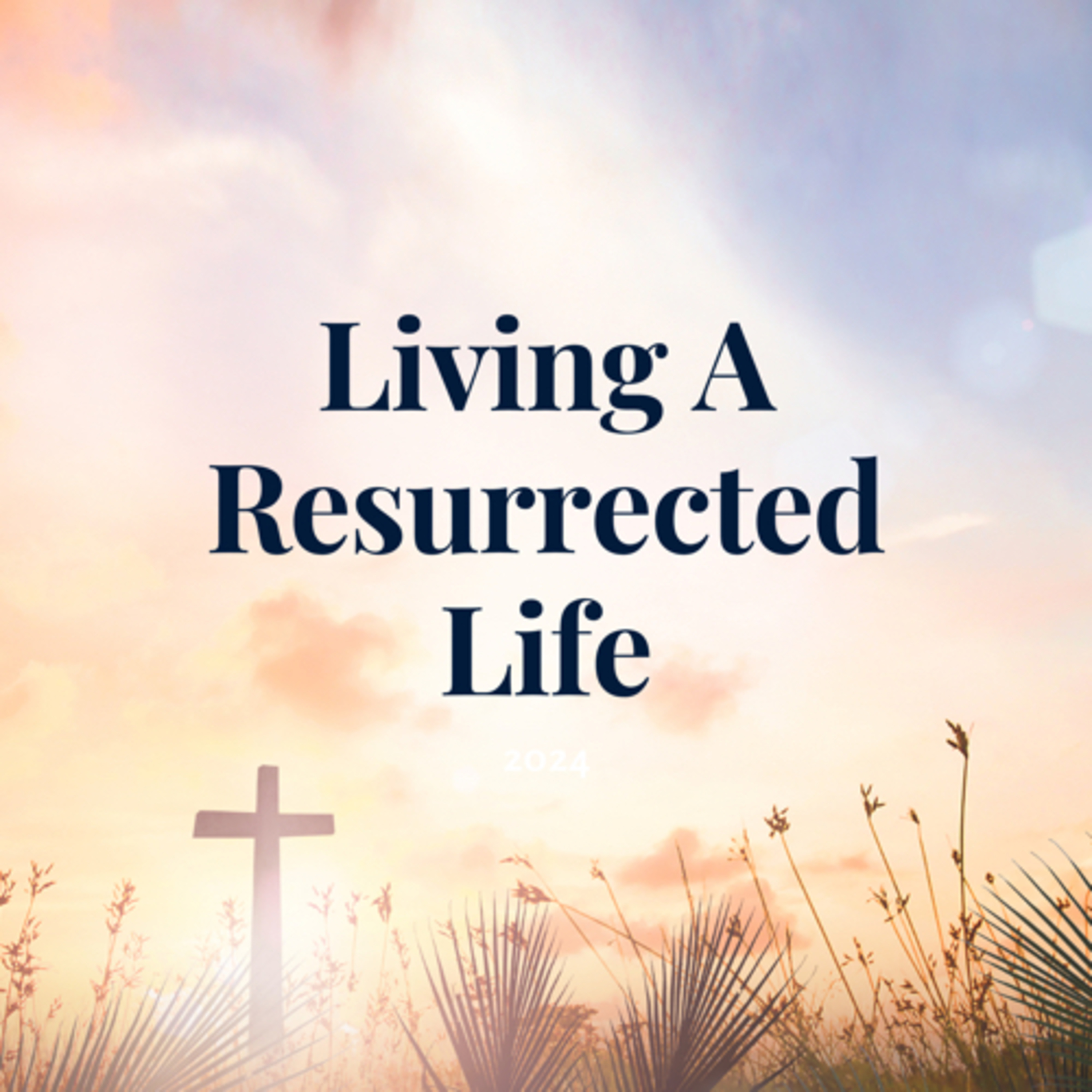 Living a Resurrected Life episode artwork
