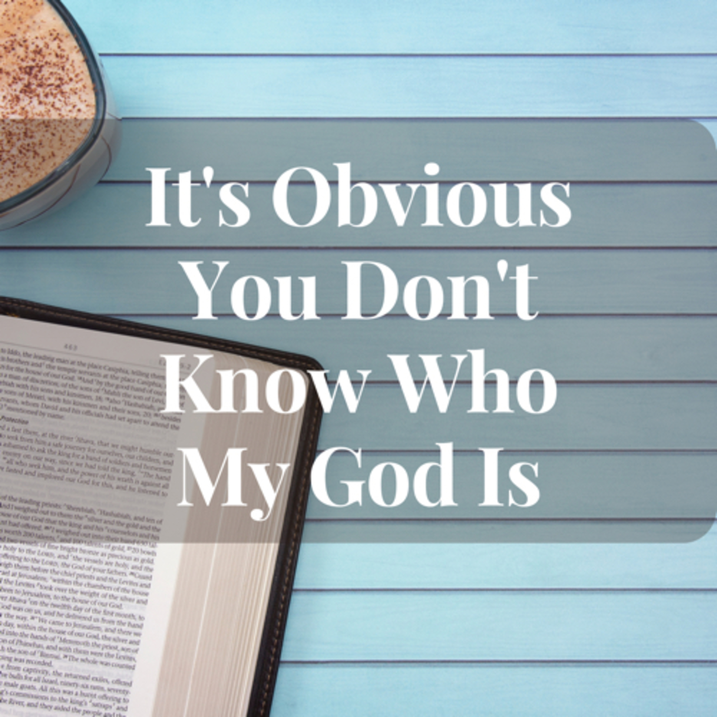 It's Obvious You Don't Know Who My God Is  episode artwork