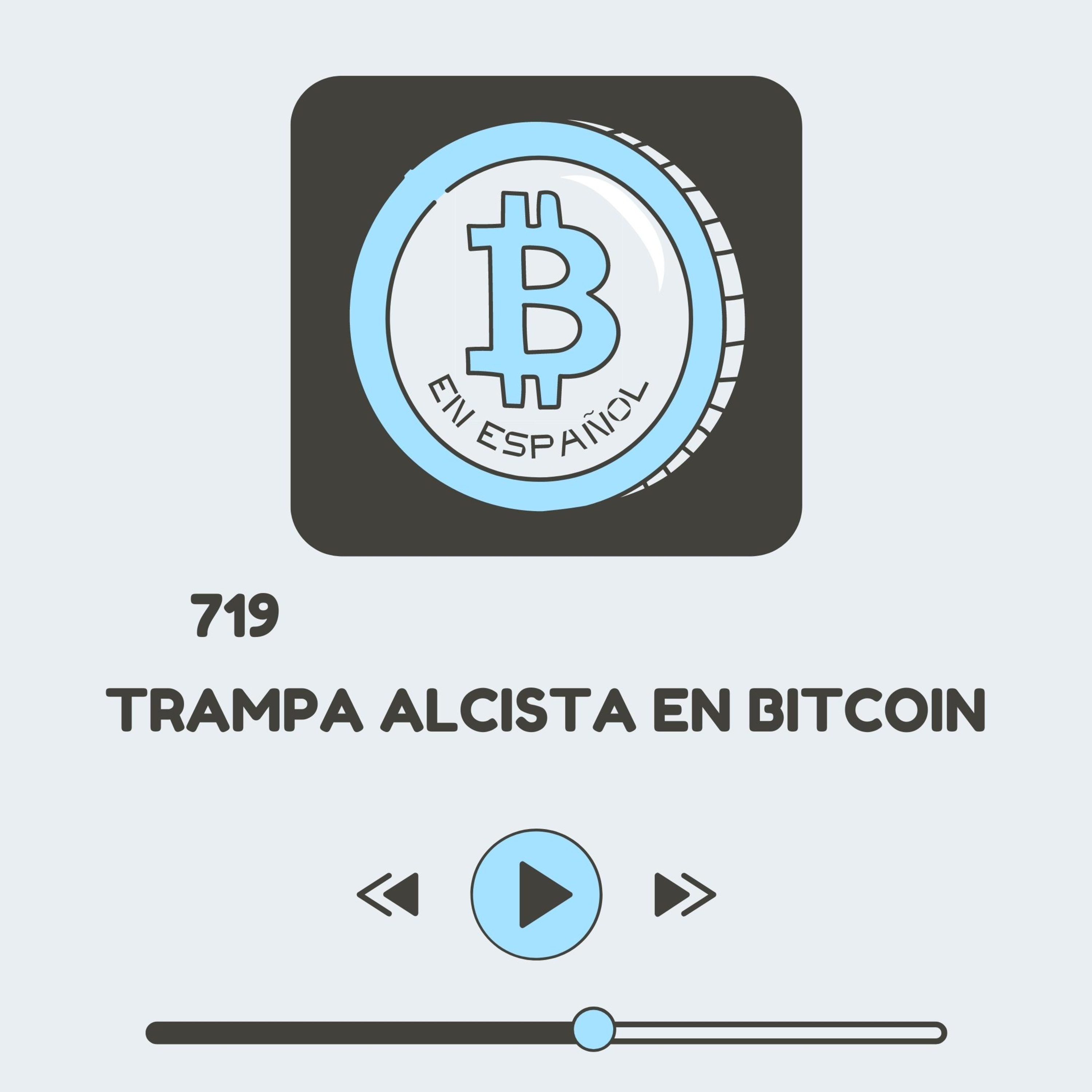 719 ¿Trampa alcista para bitcoin?