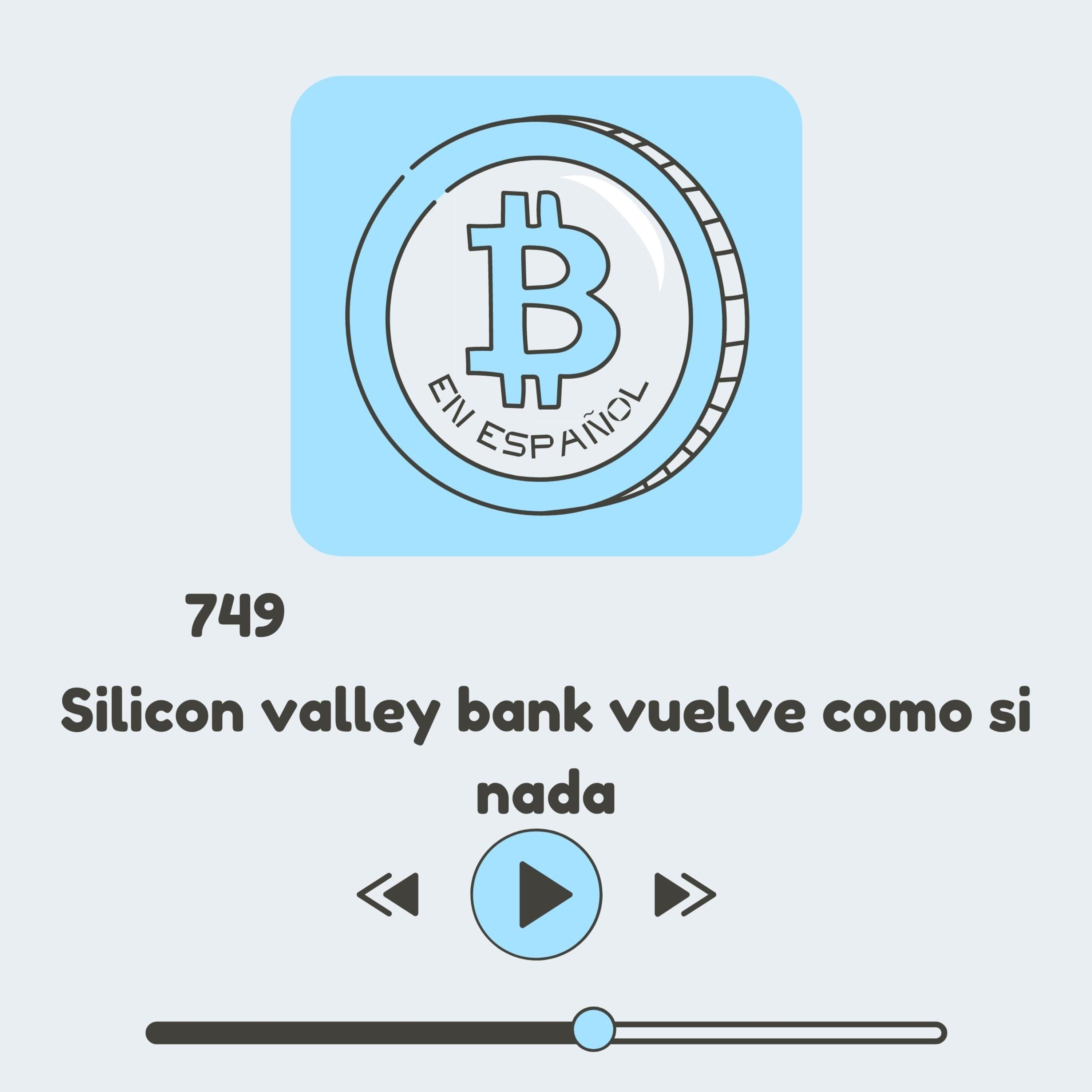 749 Silicon valley bank vuelve como si nada