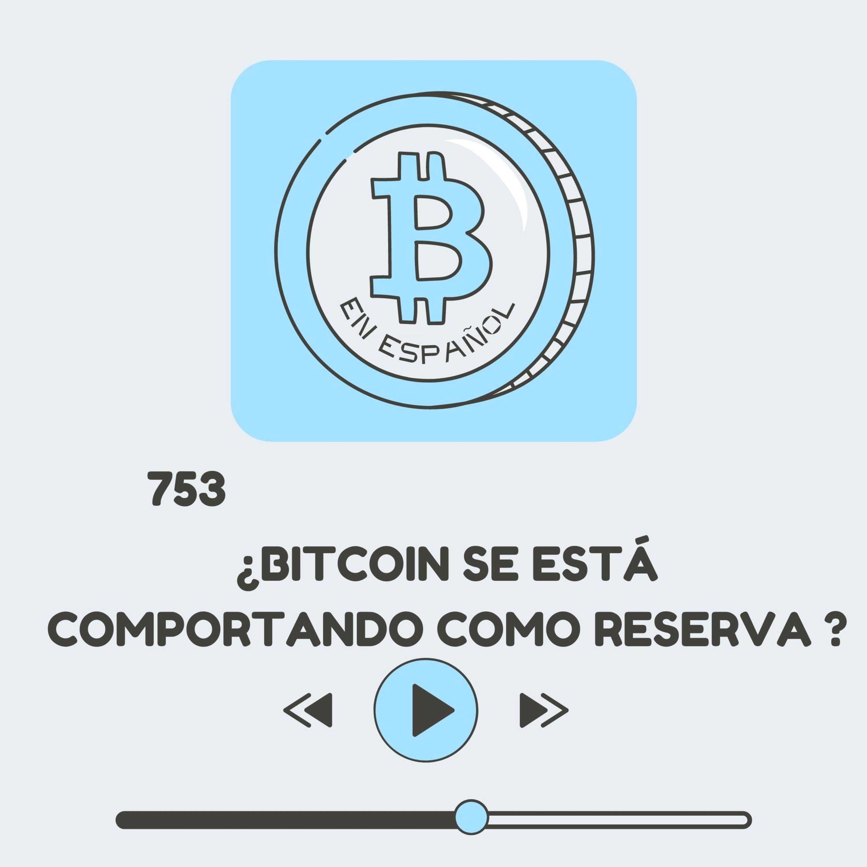 753 ¿Bitcoin está funcionando como reserva de valor?