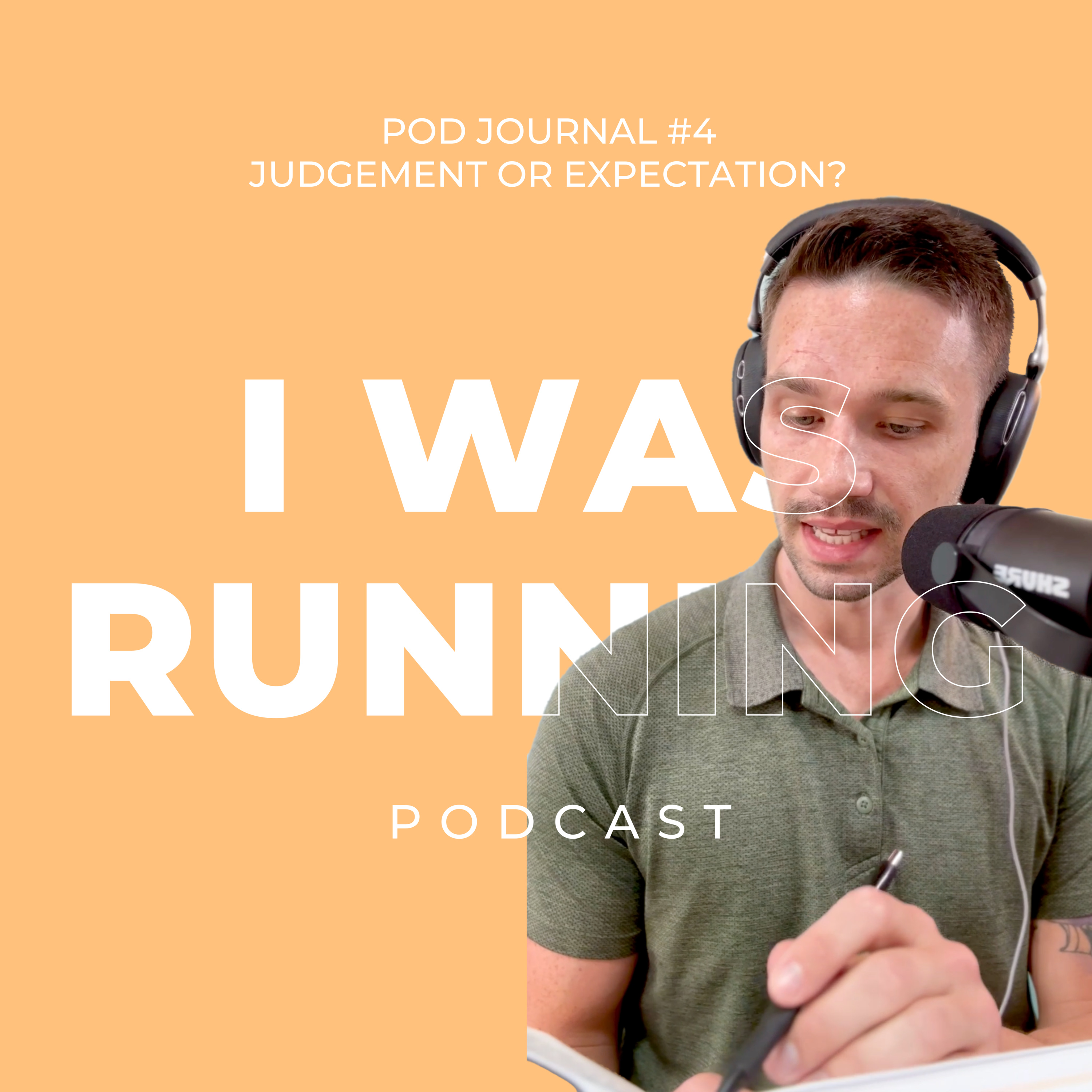 Pod Journal #4 - Judgement or Expectation?