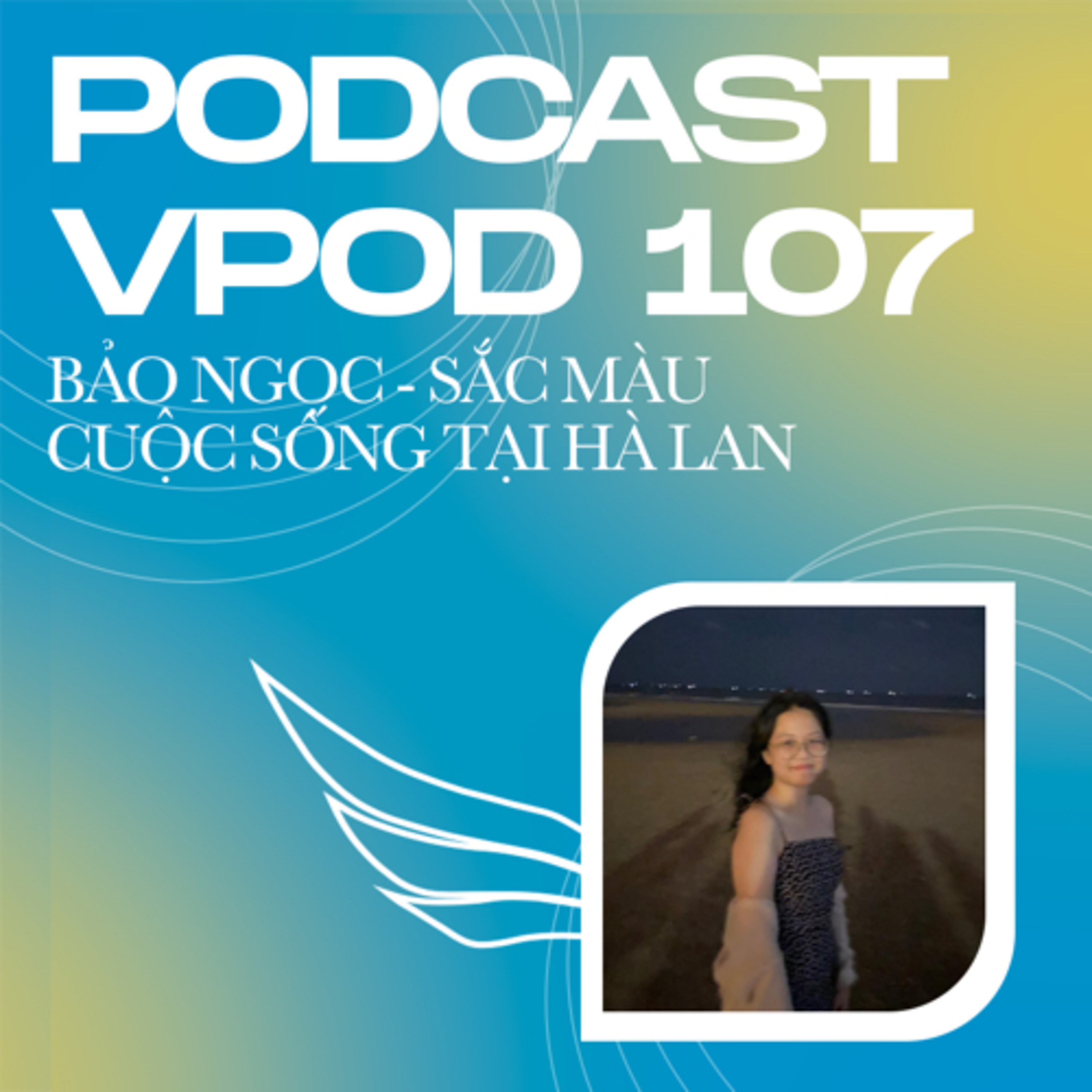 Tập 107: Bảo Ngọc - sắc màu cuộc sống tại Hà Lan episode artwork