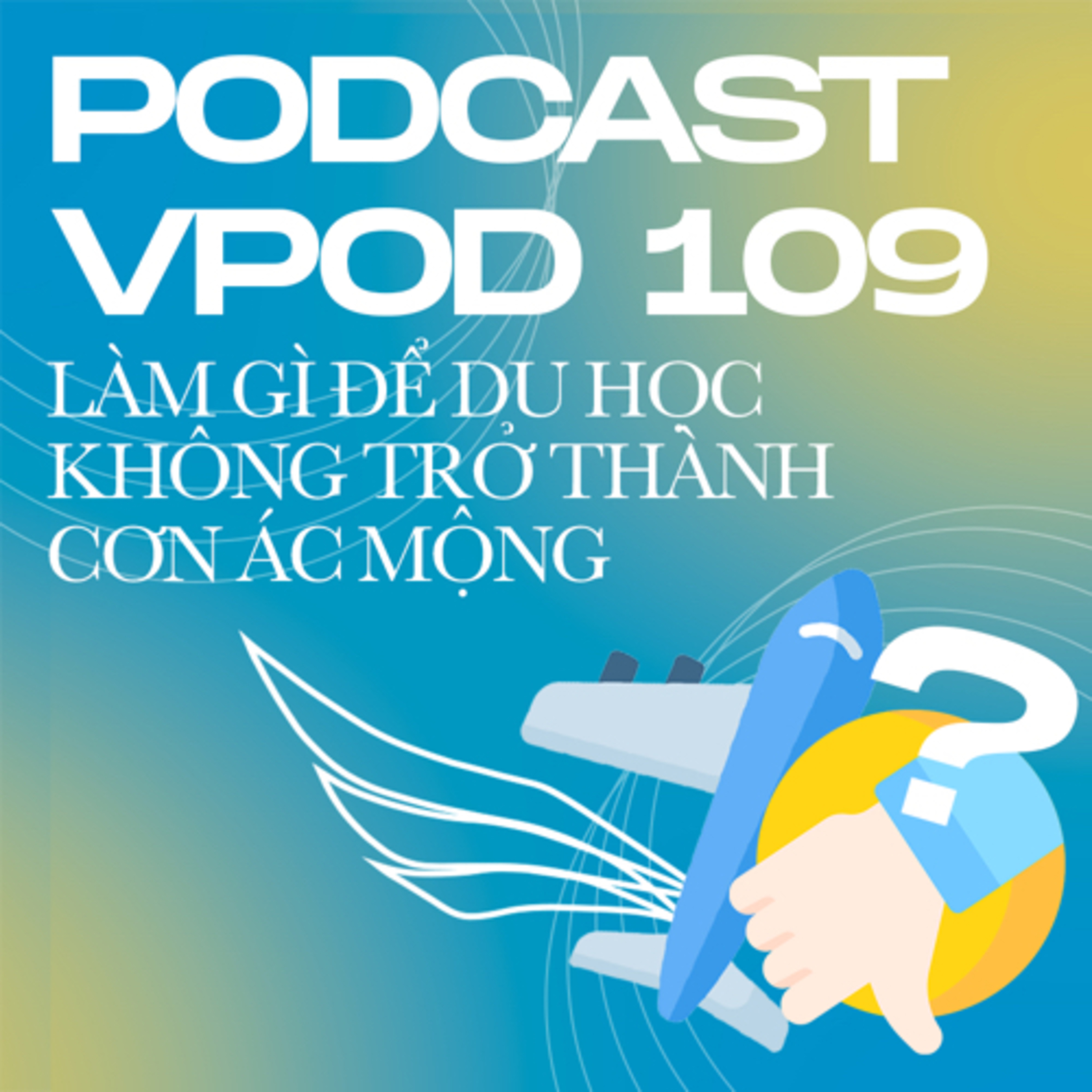 Tập 109: Làm gì để du học không trở thành cơn ác mộng
