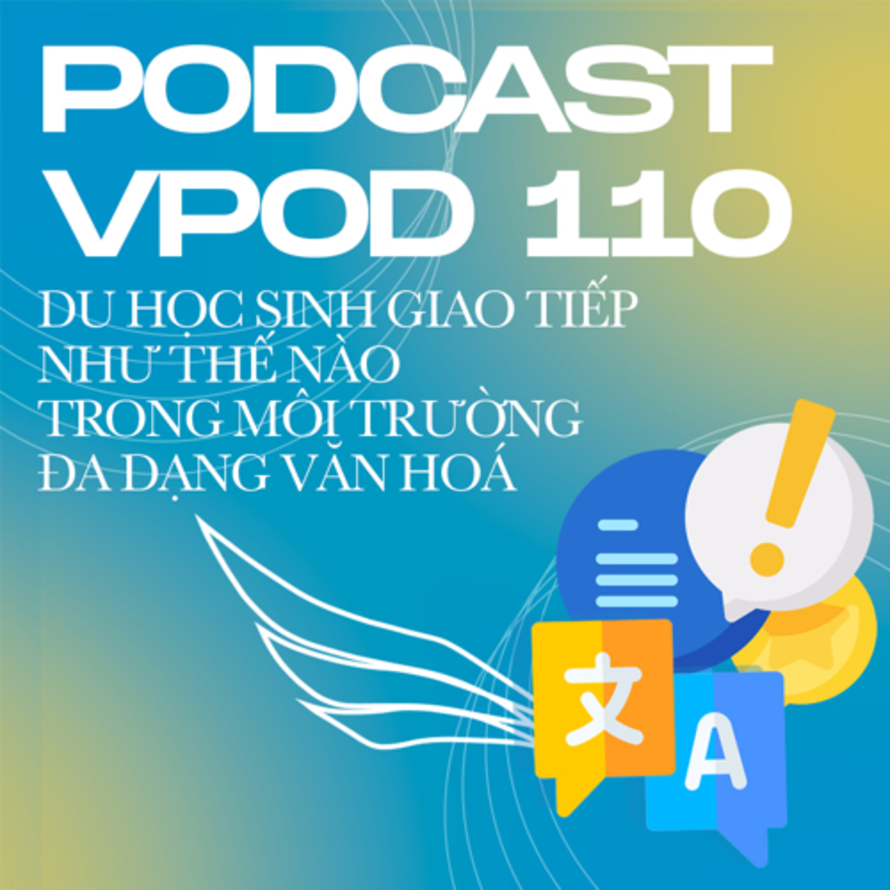 Tập 110: Du học sinh giao tiếp như thế nào trong môi trường đa dạng văn hoá episode artwork