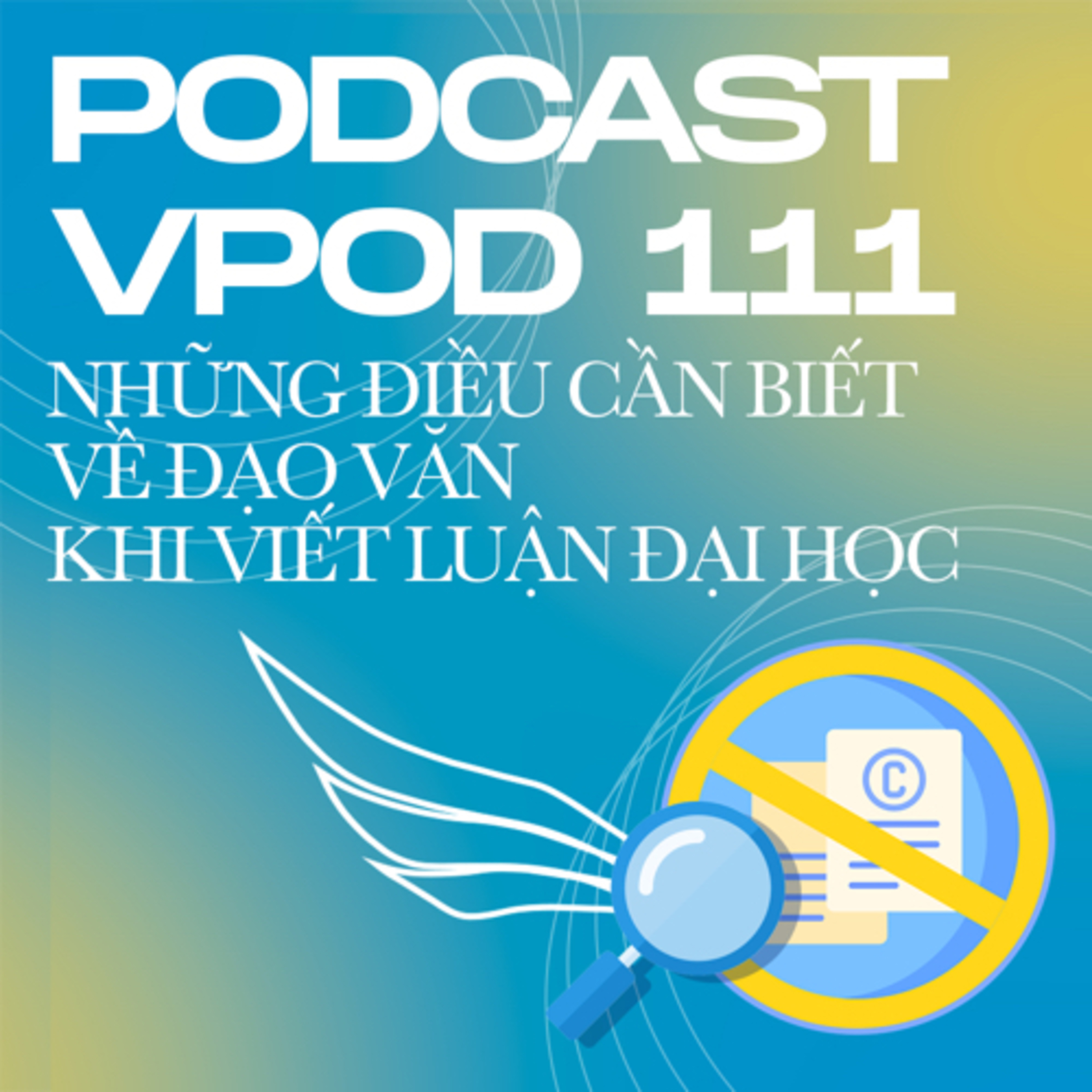Tập 111: Những điều cần biết về đạo văn khi viết luận bậc đại học  episode artwork