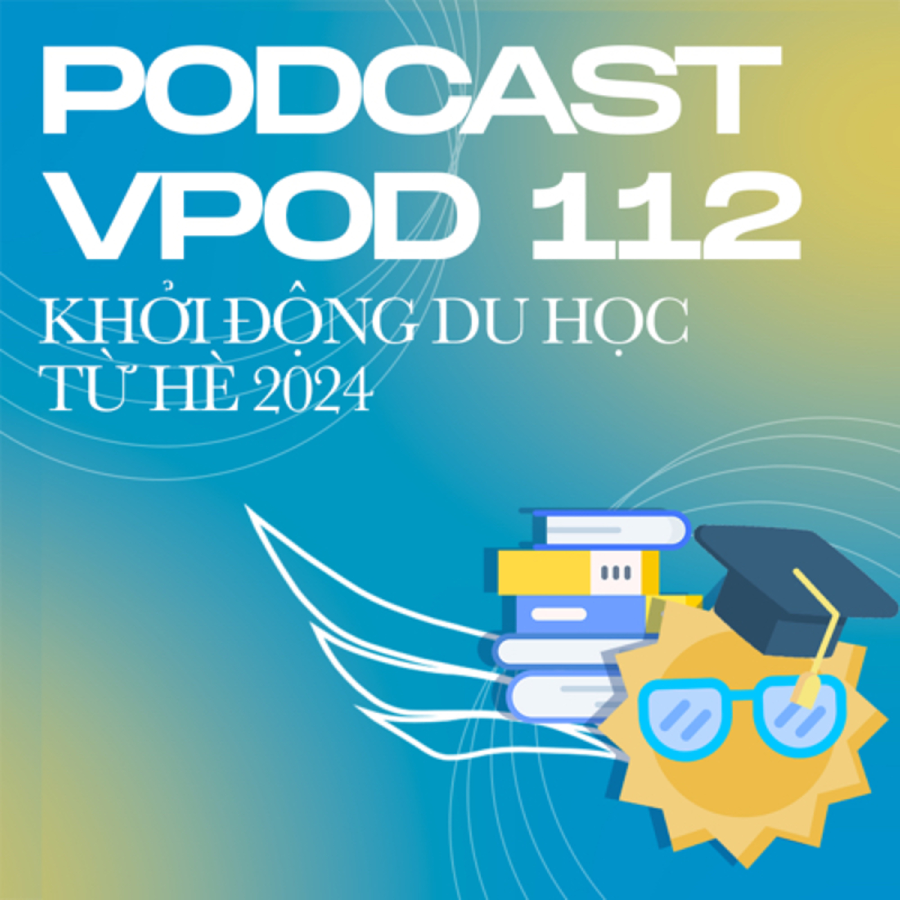 Tập 112: Khởi động du học từ hè 2024 episode artwork