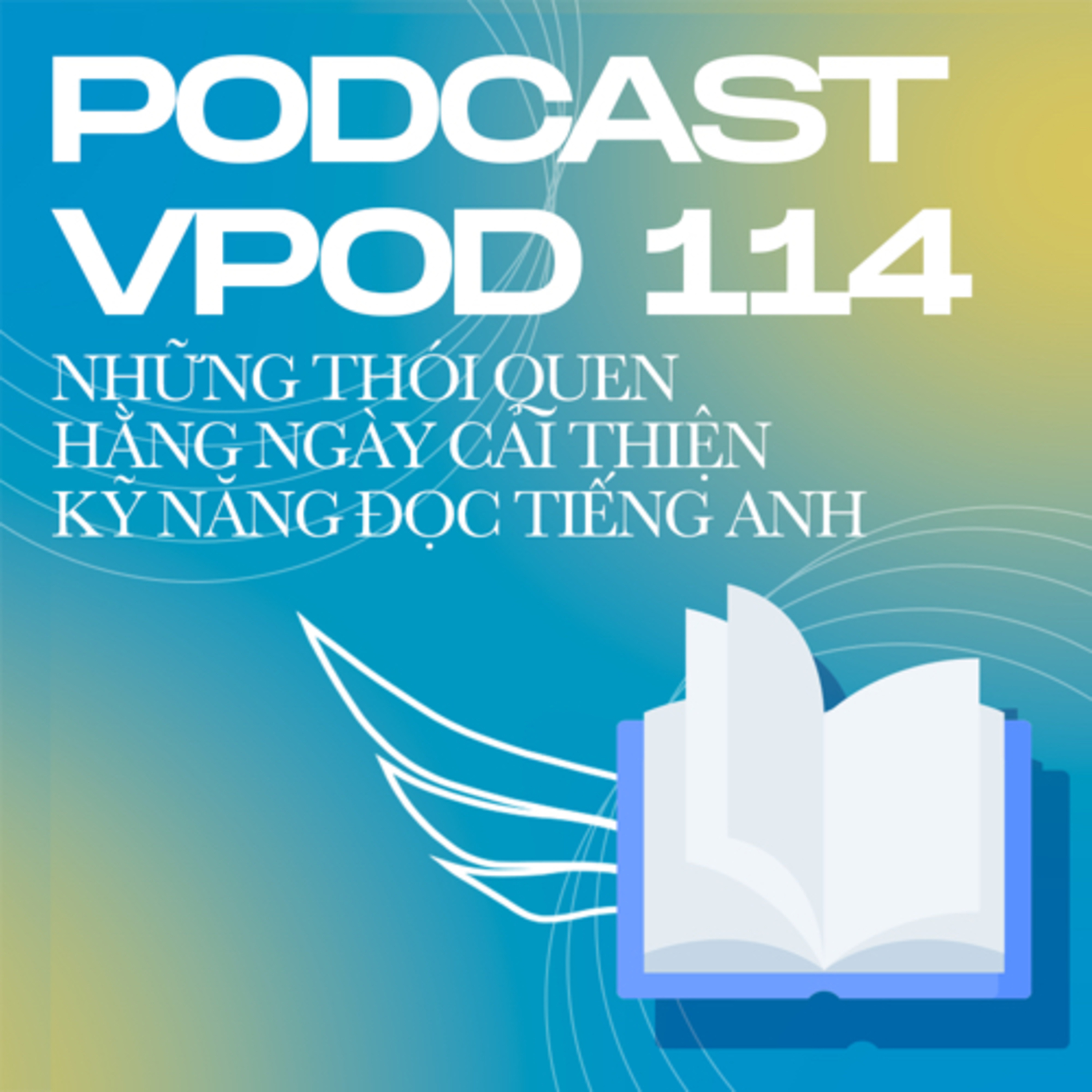 Tập 114: Những thói quen hằng ngày cải thiện kỹ năng đọc tiếng Anh episode artwork