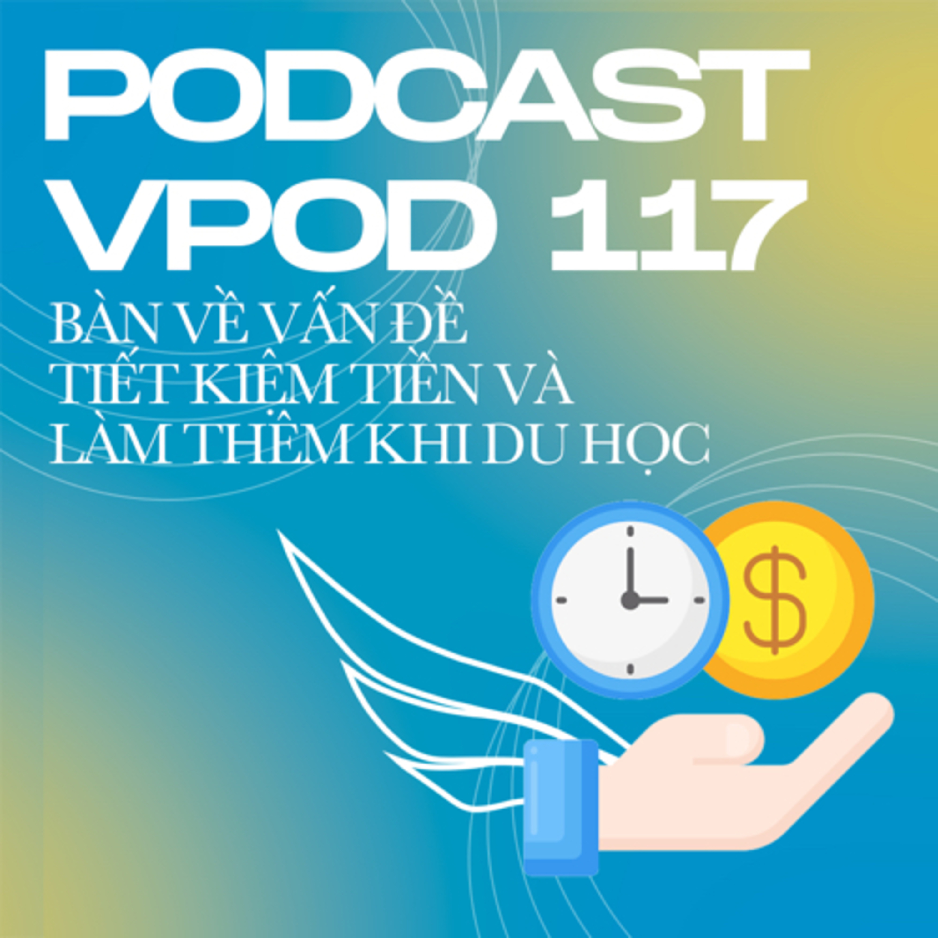 Tập 117: Bàn về vấn đề tiết kiệm tiền và làm thêm khi du học episode artwork