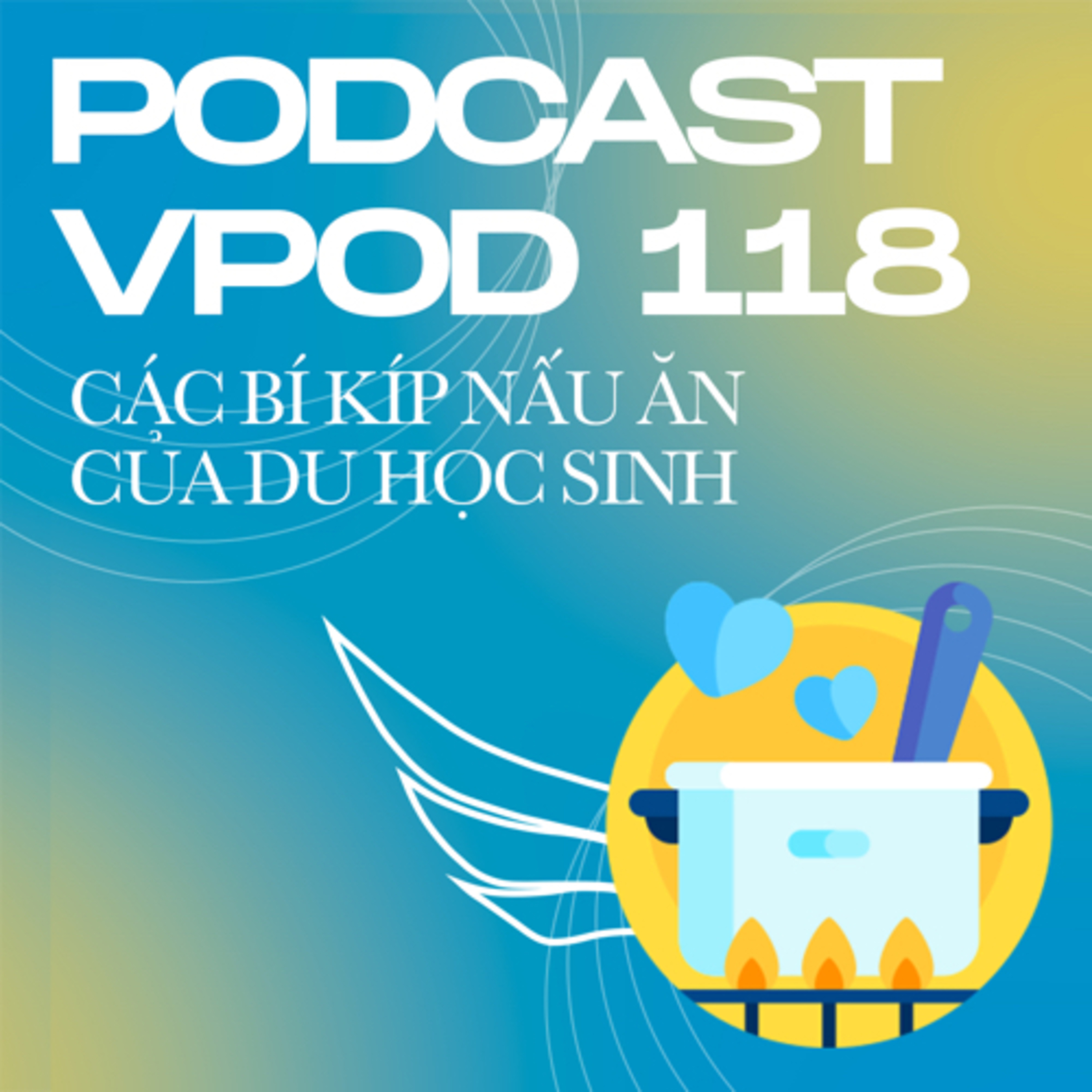 Tập 118: Các bí kíp nấu ăn của du học sinh