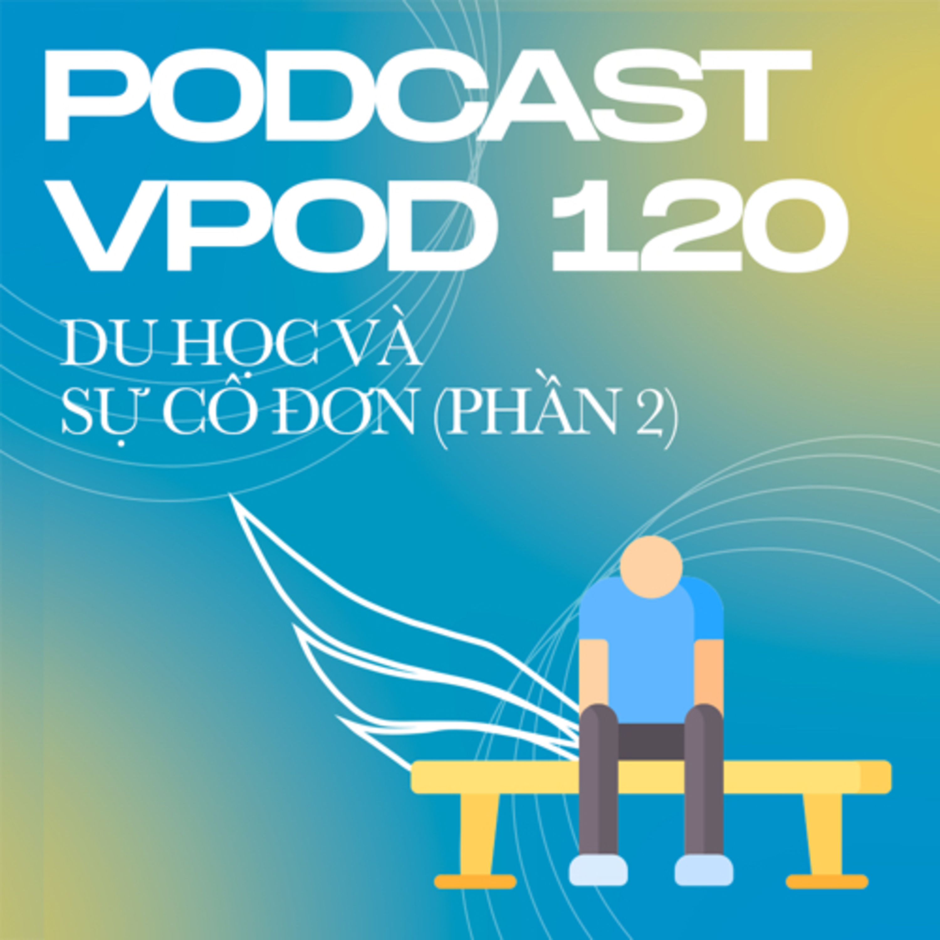 Tập 120: Du học và sự cô đơn (phần 2) episode artwork