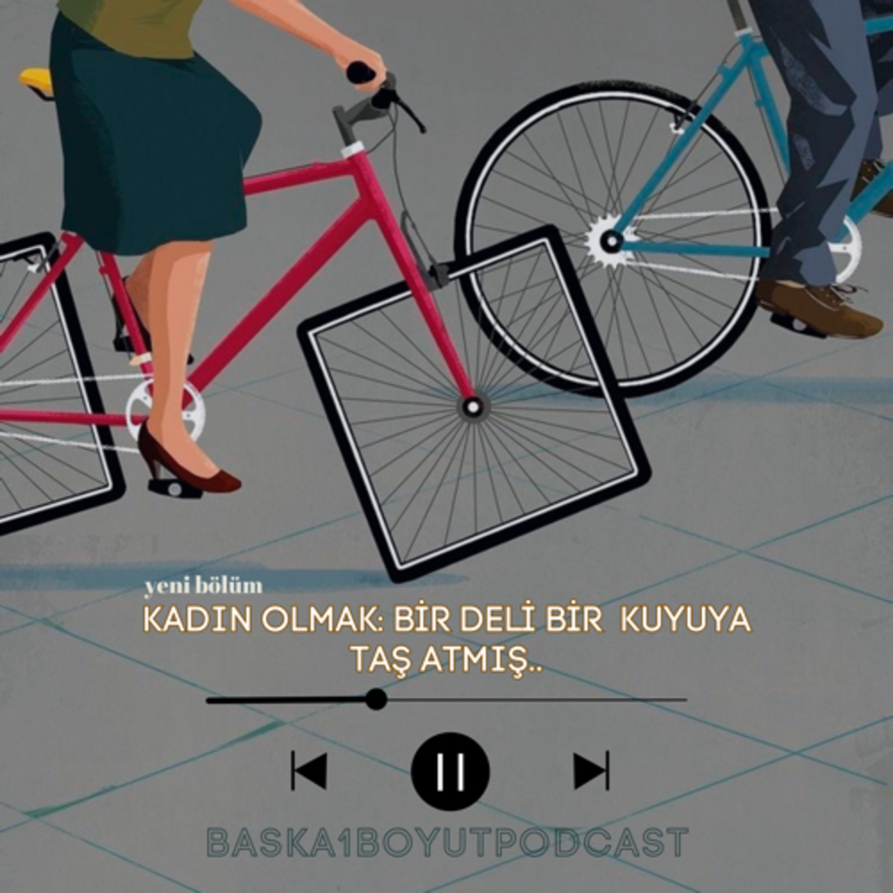 Kadın olmak: Bir deli bir kuyuya taş atmış