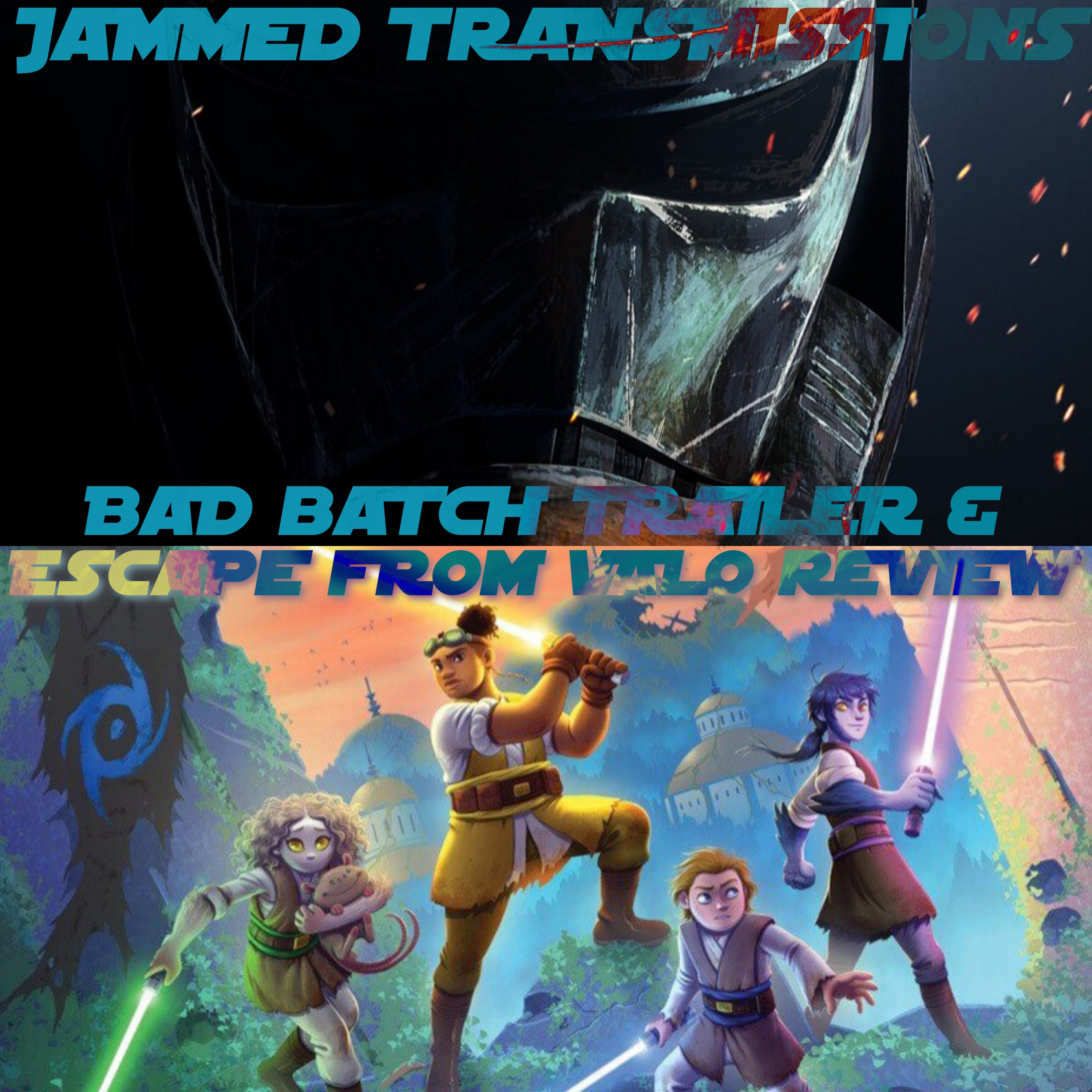 Jammed Transcriptions Ch XII - Bad Batch Trailer & Escape From Valo Review  episode artwork