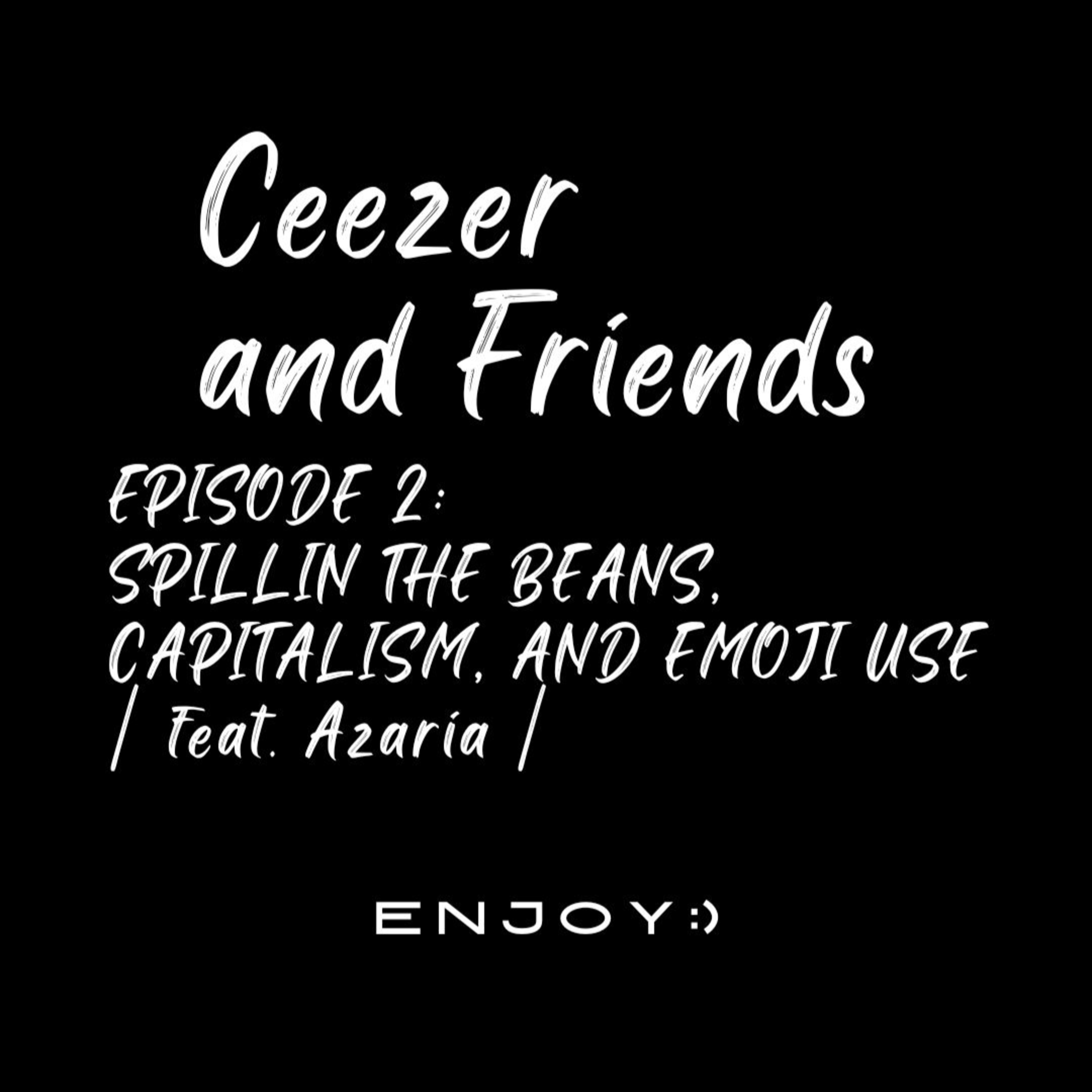 SPILLIN THE BEANS, CAPITALISM, AND EMOJI USE | feat. Azaria | Ep. 2 episode artwork