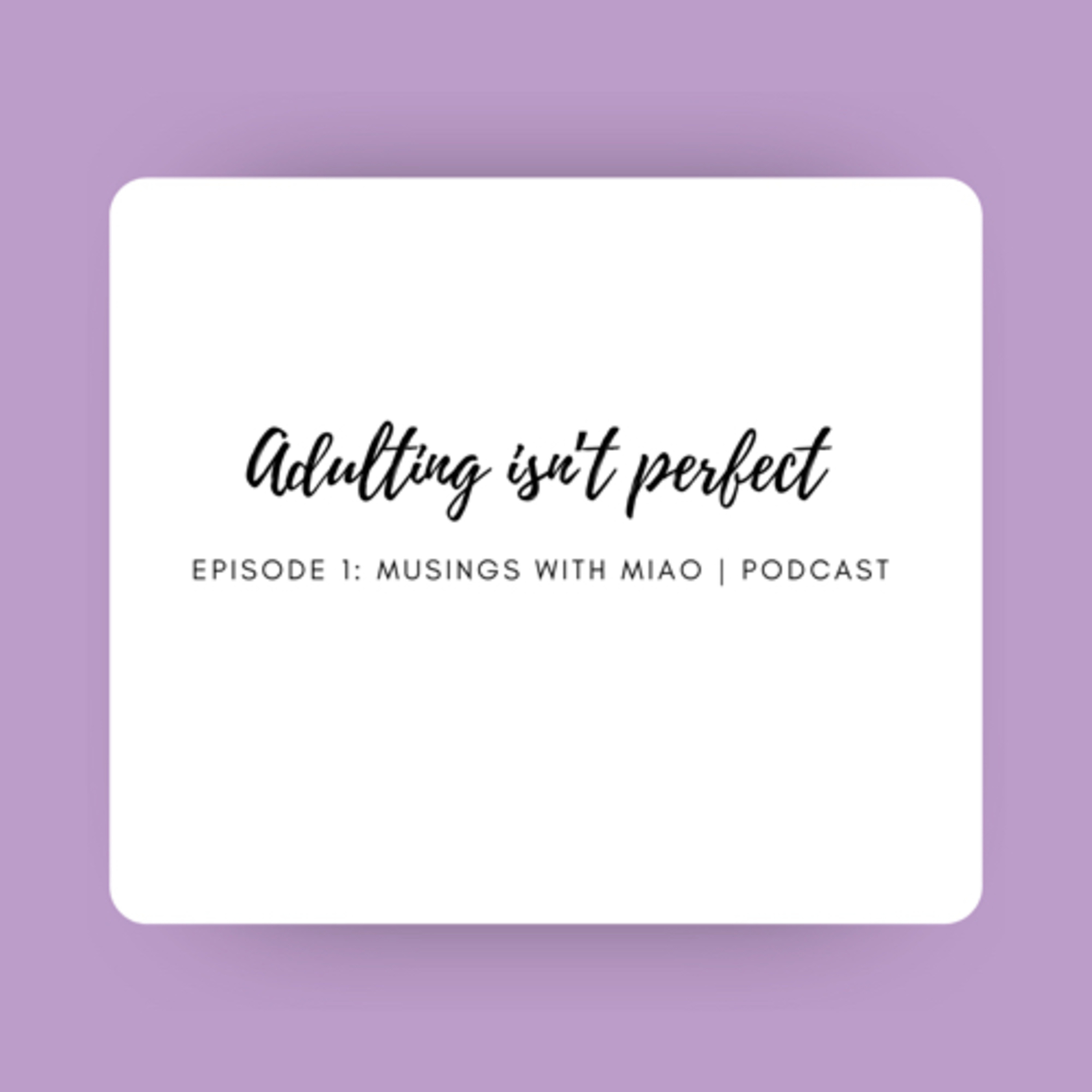 Adulting isn’t perfect 