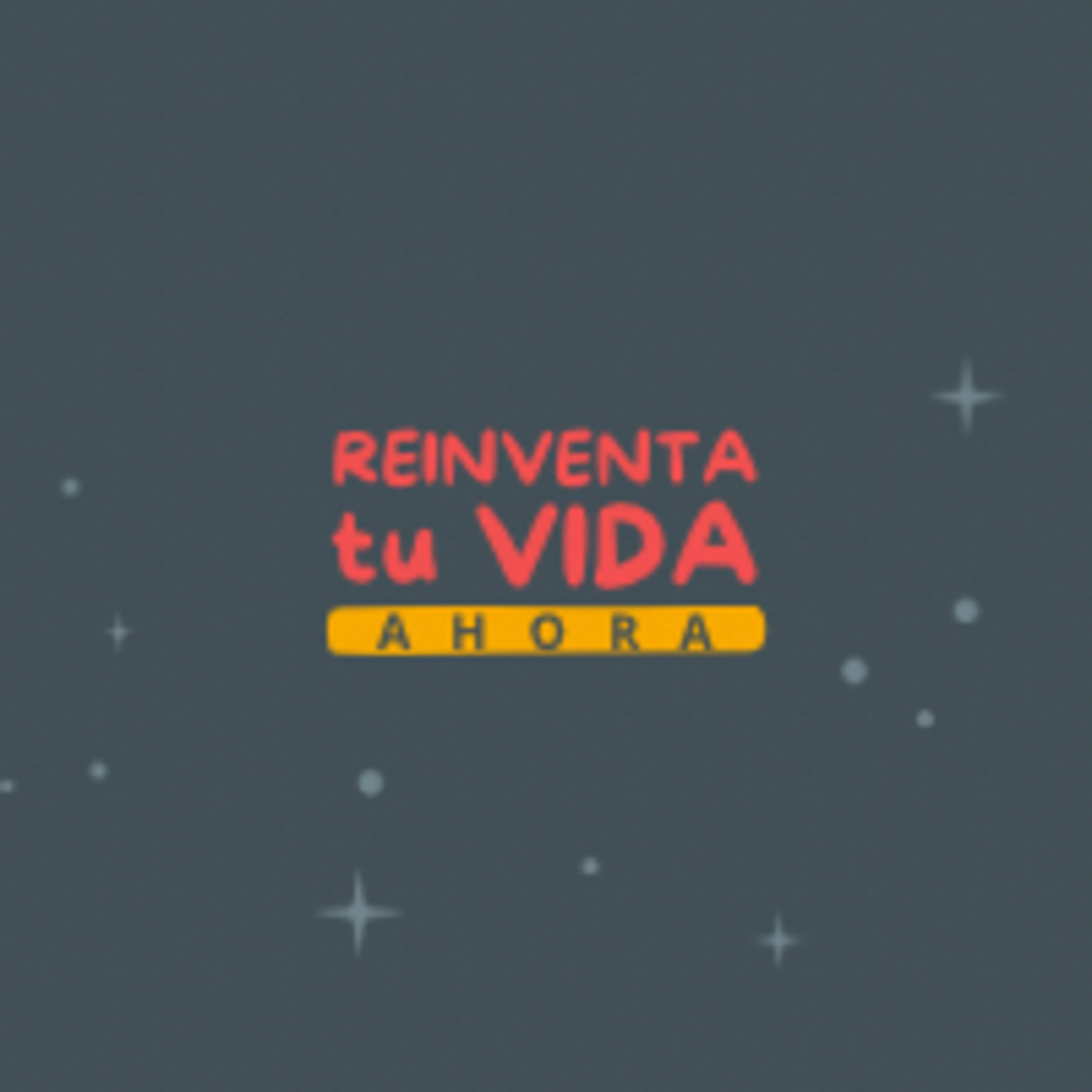 Reinventa tu vida ahora