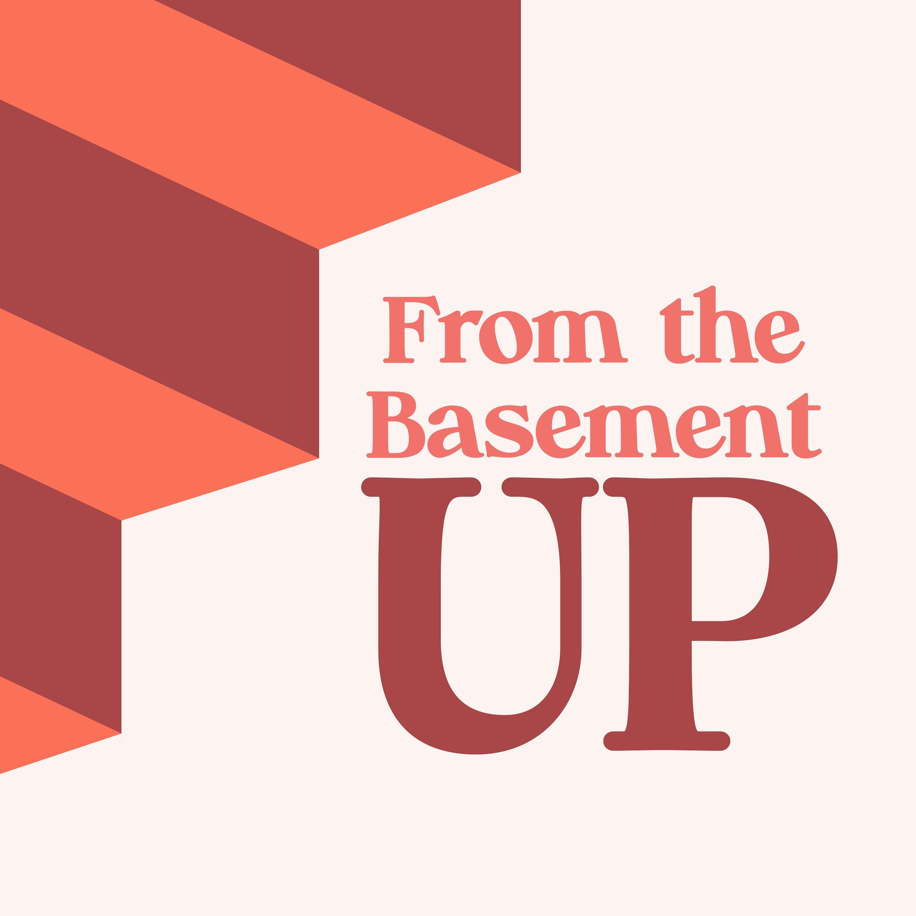 From The Basement Up