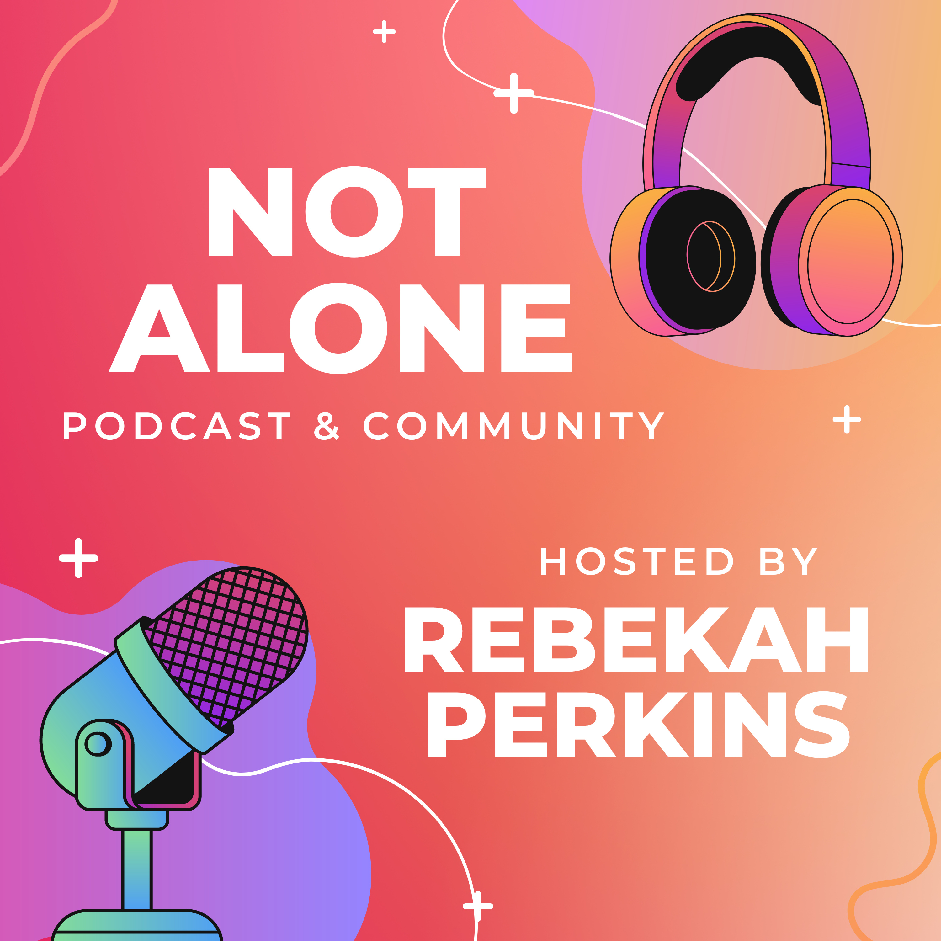 Not Alone Podcast & Community