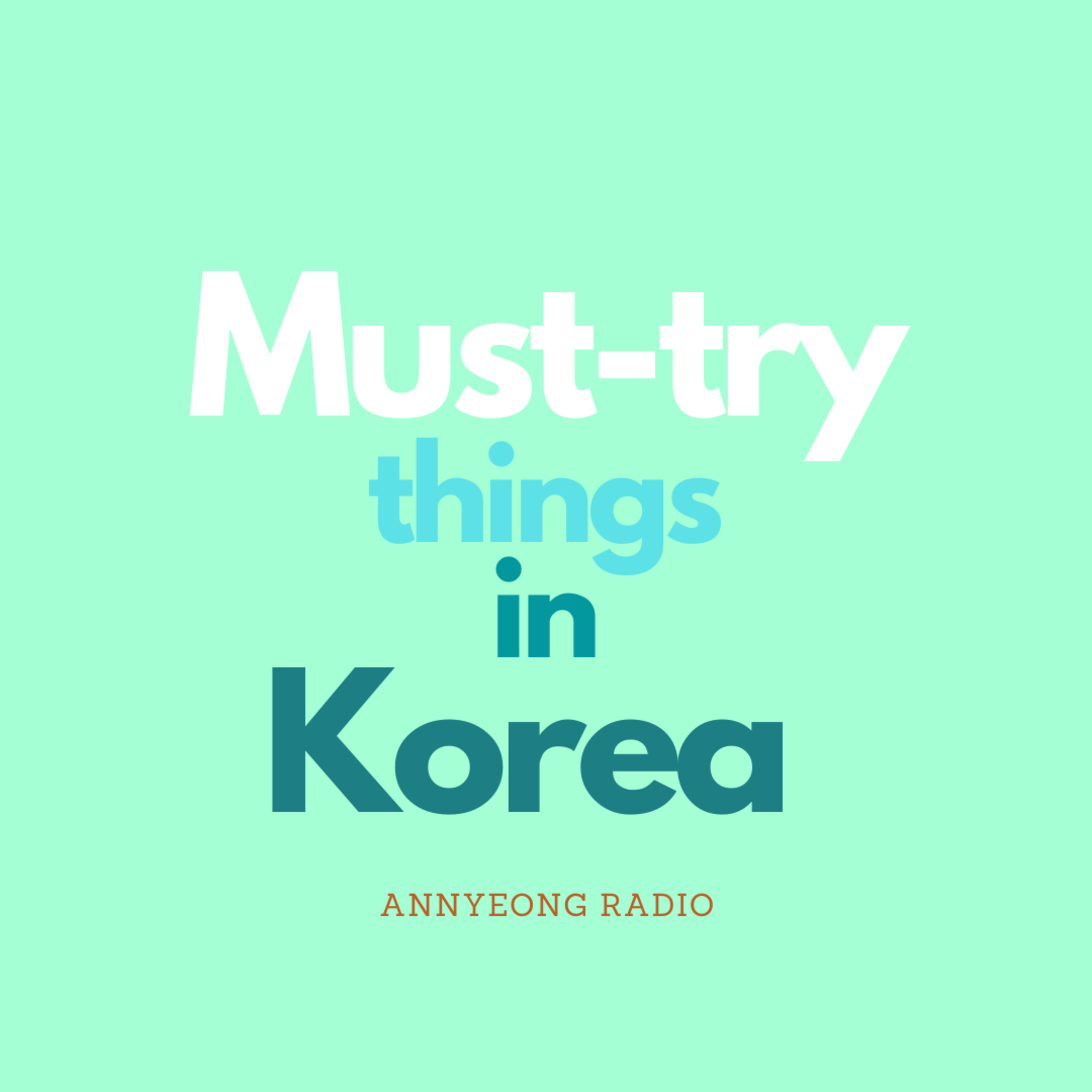 E19 한국에 가면 해 보면 좋은 것 Must-try things in Korea