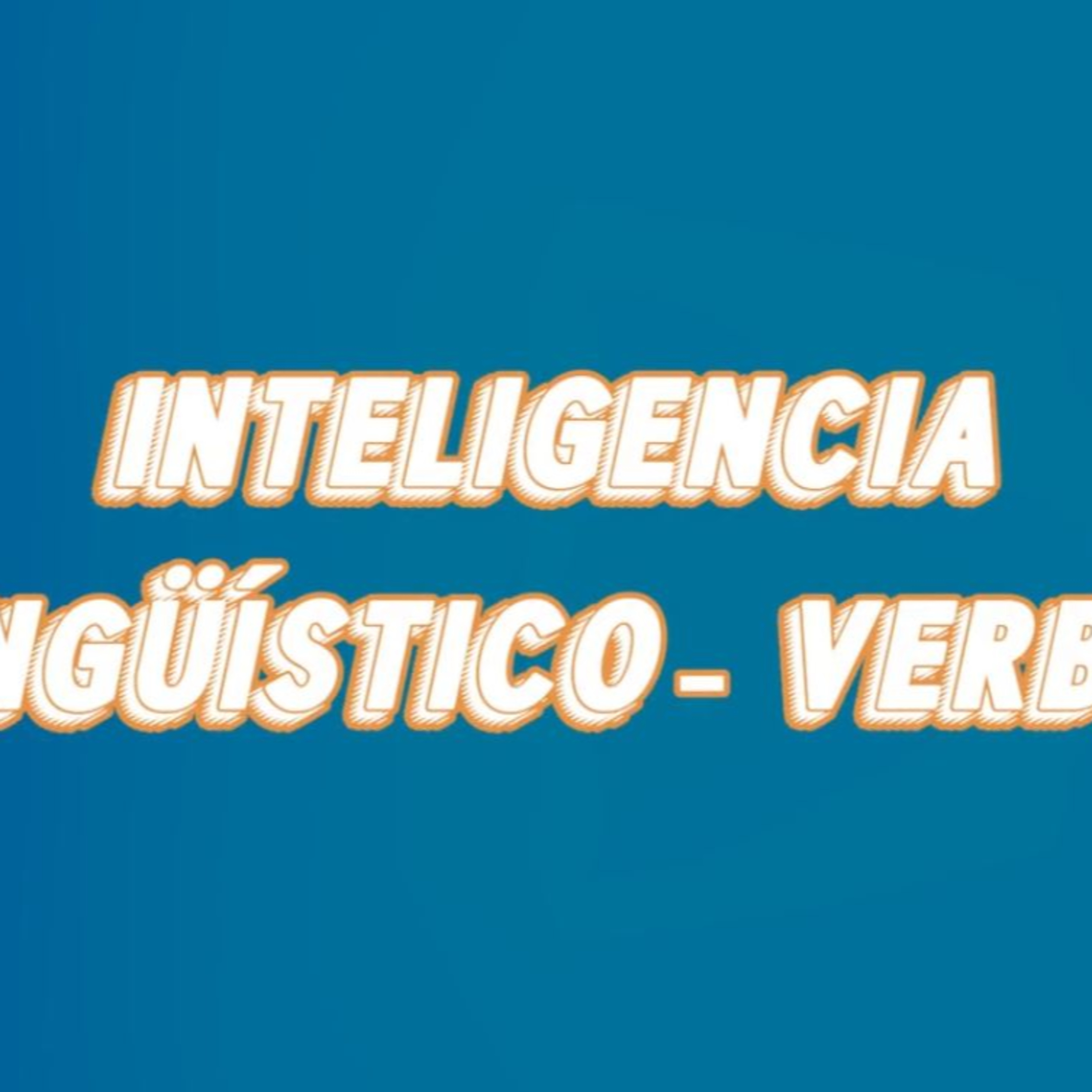 Inteligencia lingüístico - verbal