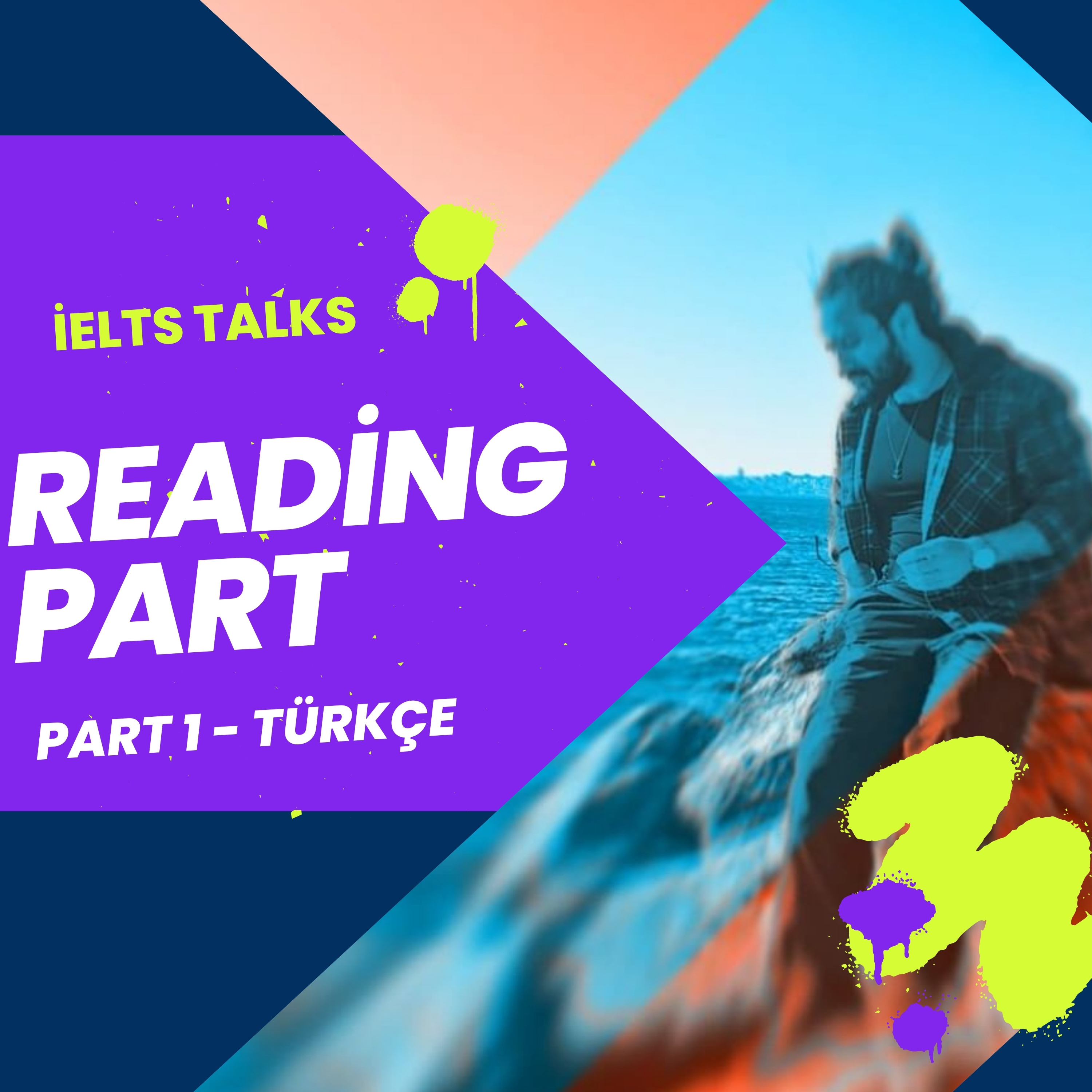 İELTS - READİNG - EPİSODE 1: READİNG BÖLÜMÜNE BİR BAKIŞ. NEDİR ? NE DEĞİLDİR? NASIL BİR BÖLÜM?