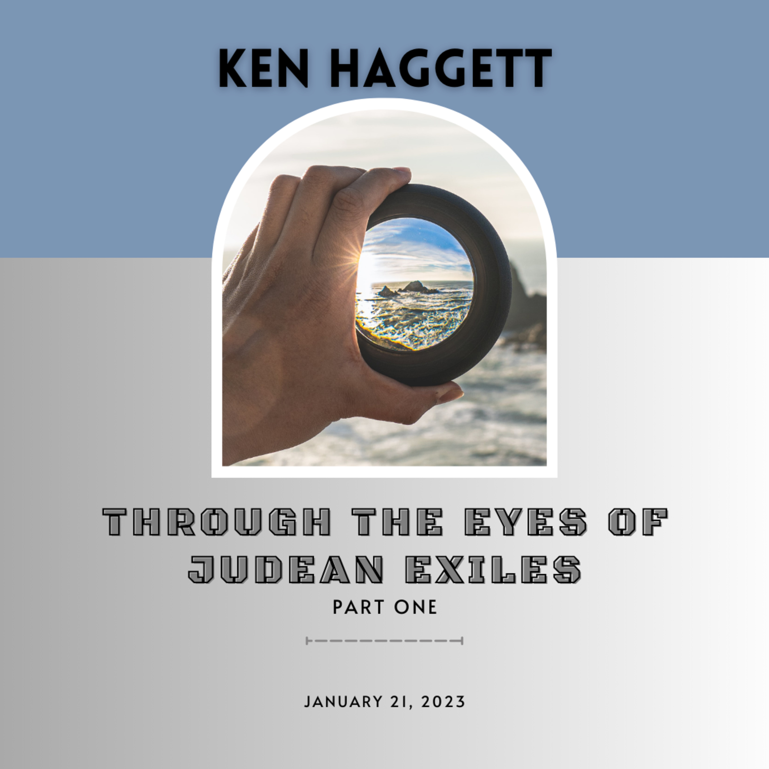 Through the eyes of Judean Exiles - Part One