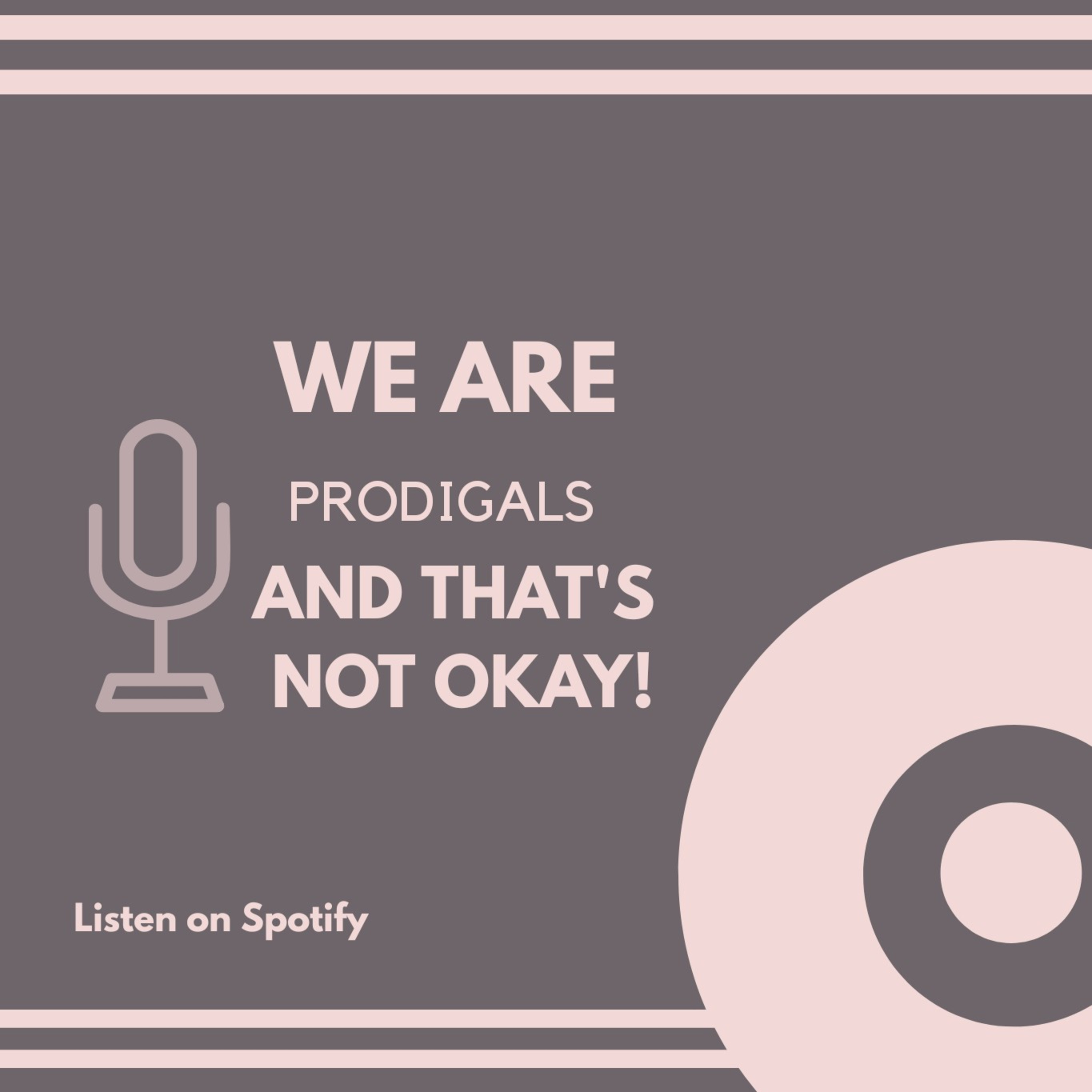 S1 EP2- We are prodigals...and that’s not okay