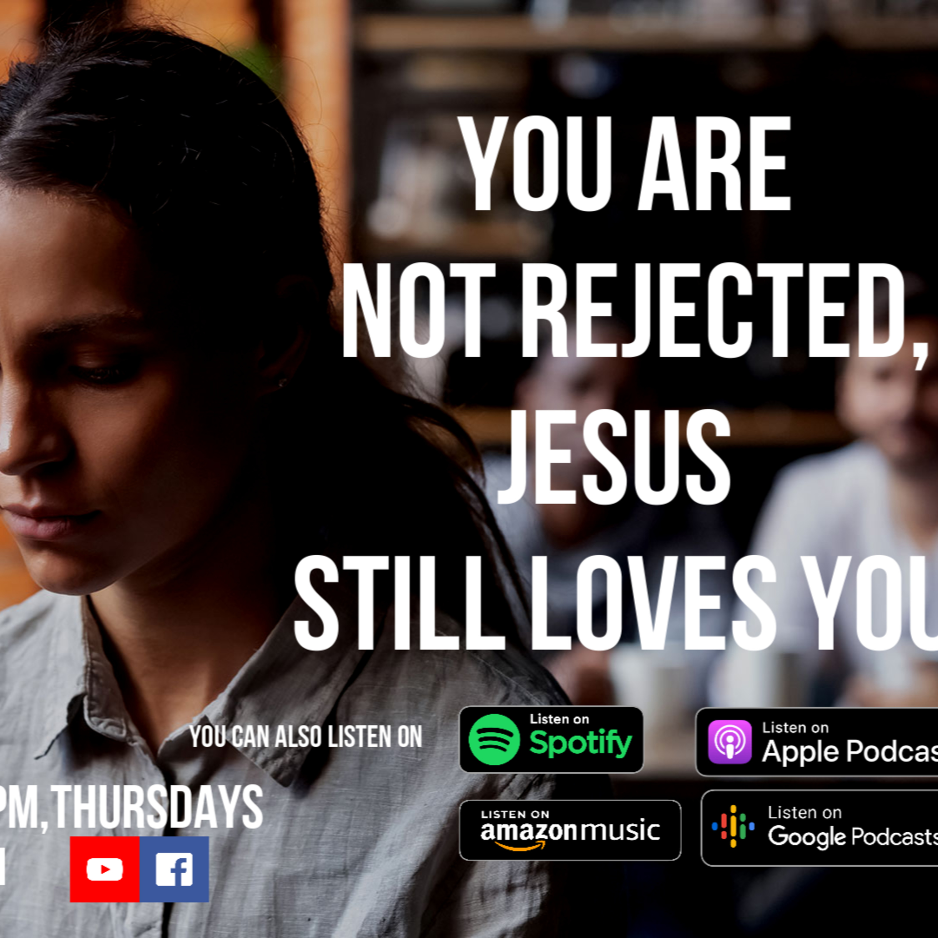 YOU ARE NOT REJECTED, JESUS STILL LOVES YOU episode artwork