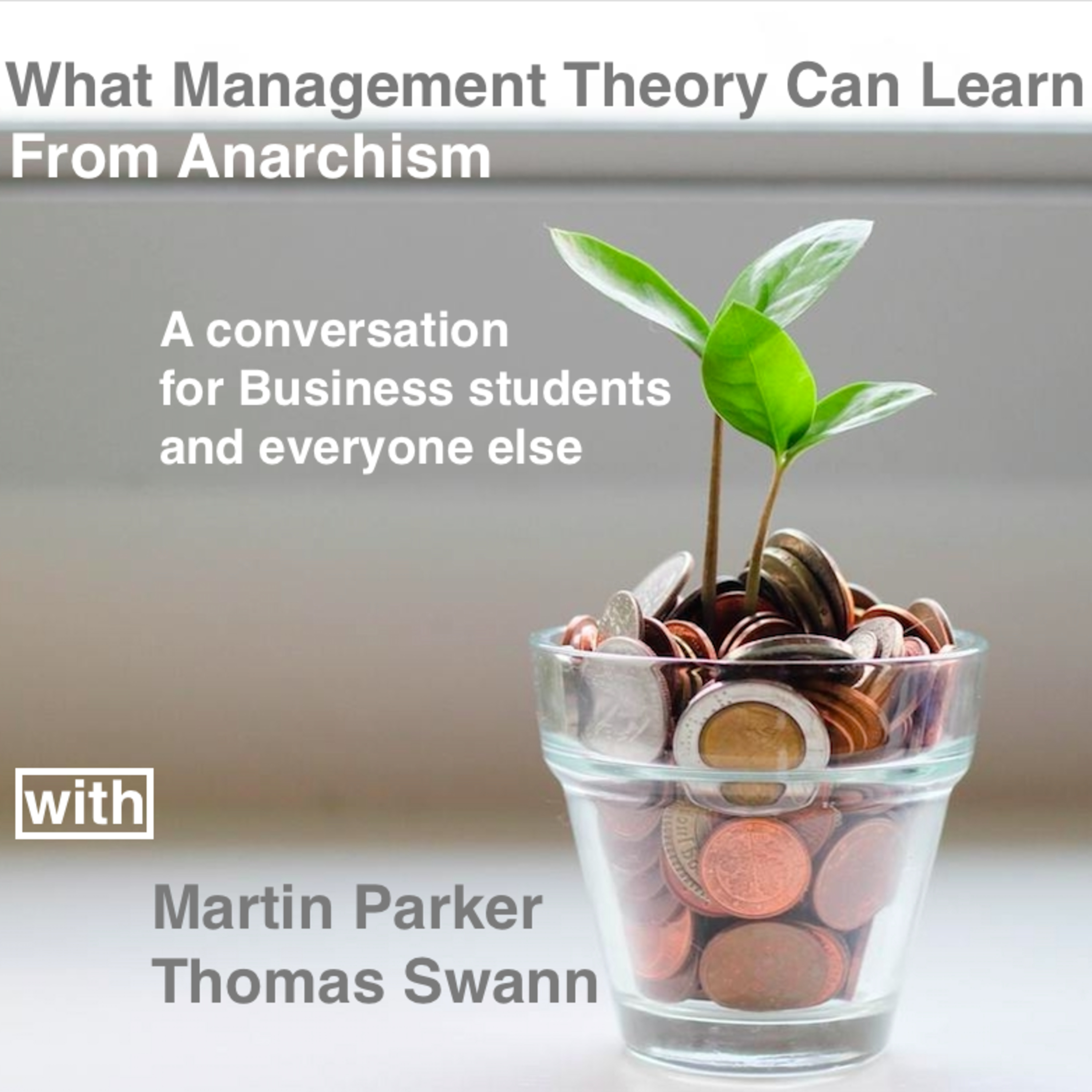What Management Theory Can Learn From Anarchism w/ Martin Parker & Thomas Swann (E54) episode artwork
