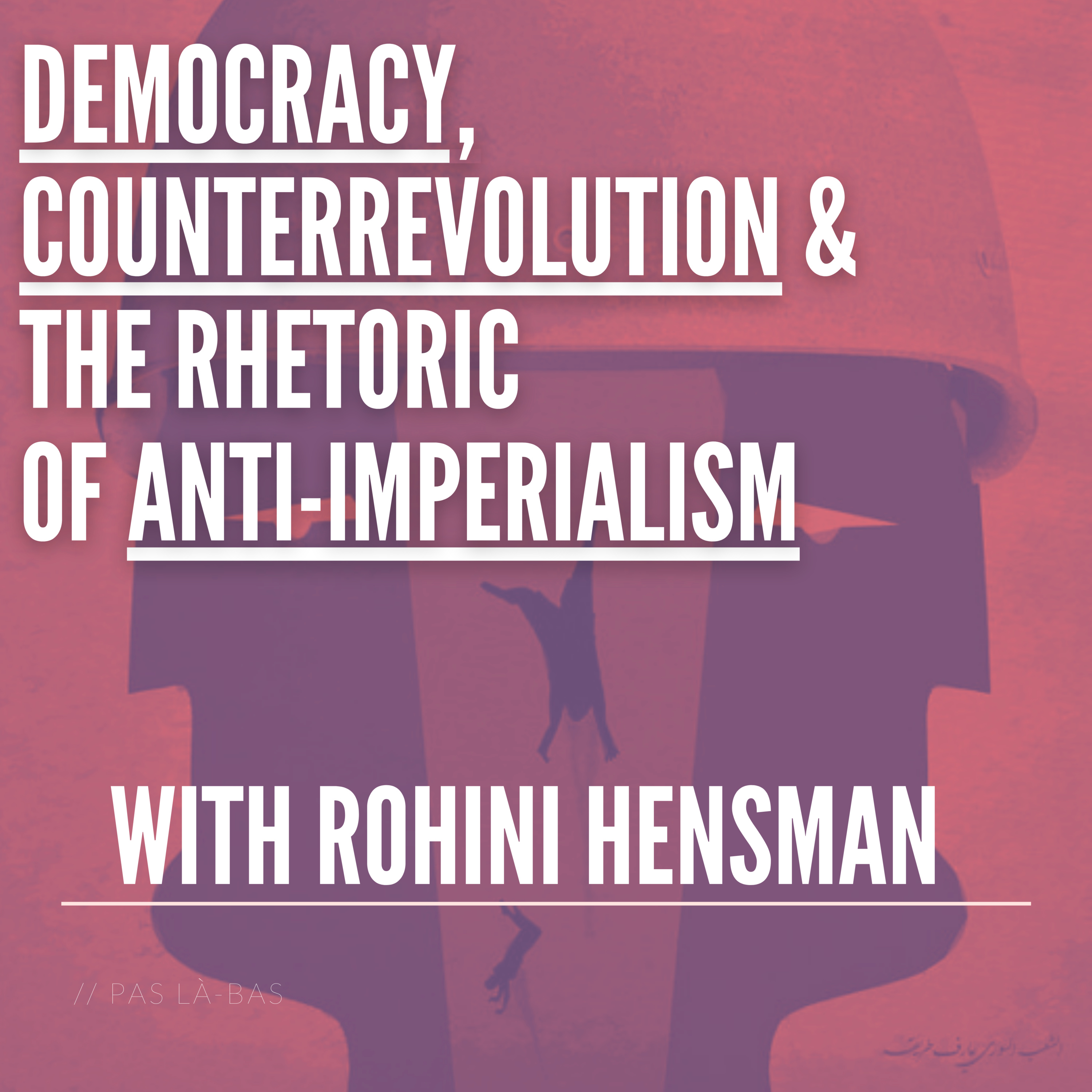 Democracy, Counterrevolution and the Rhetoric of Anti-Imperialism w/ Rohini Hensman (E58) episode artwork