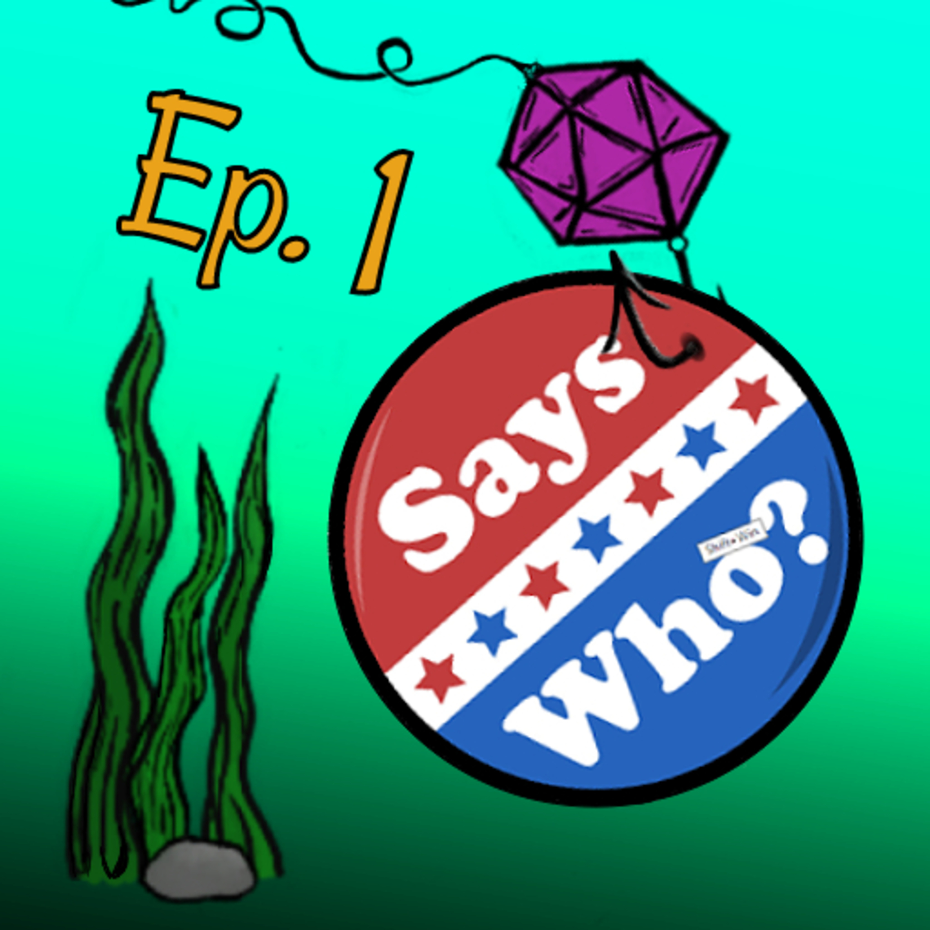 Episode 1: Says Who episode artwork