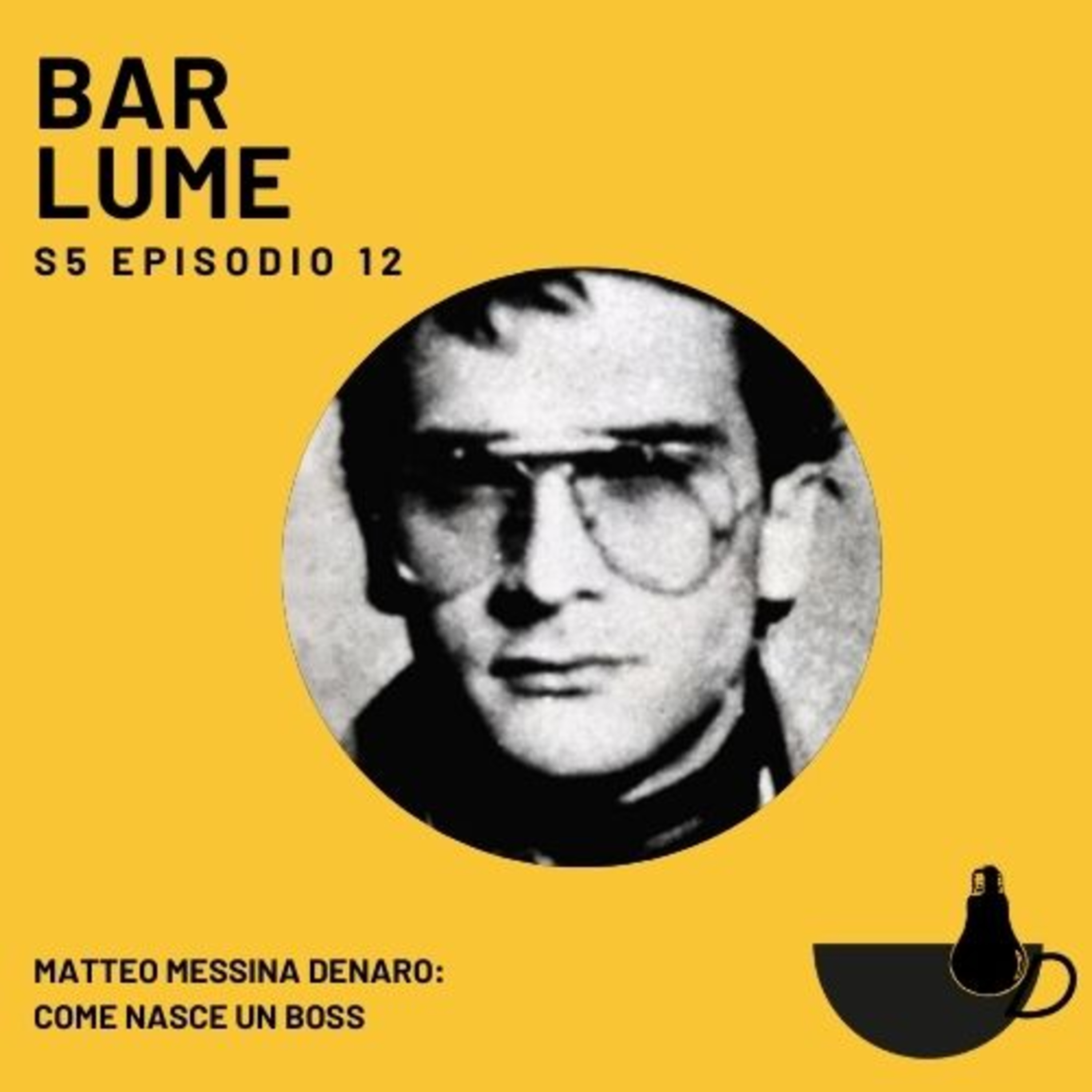 Ep. 72: Matteo Messina Denaro: come nasce un boss episode artwork
