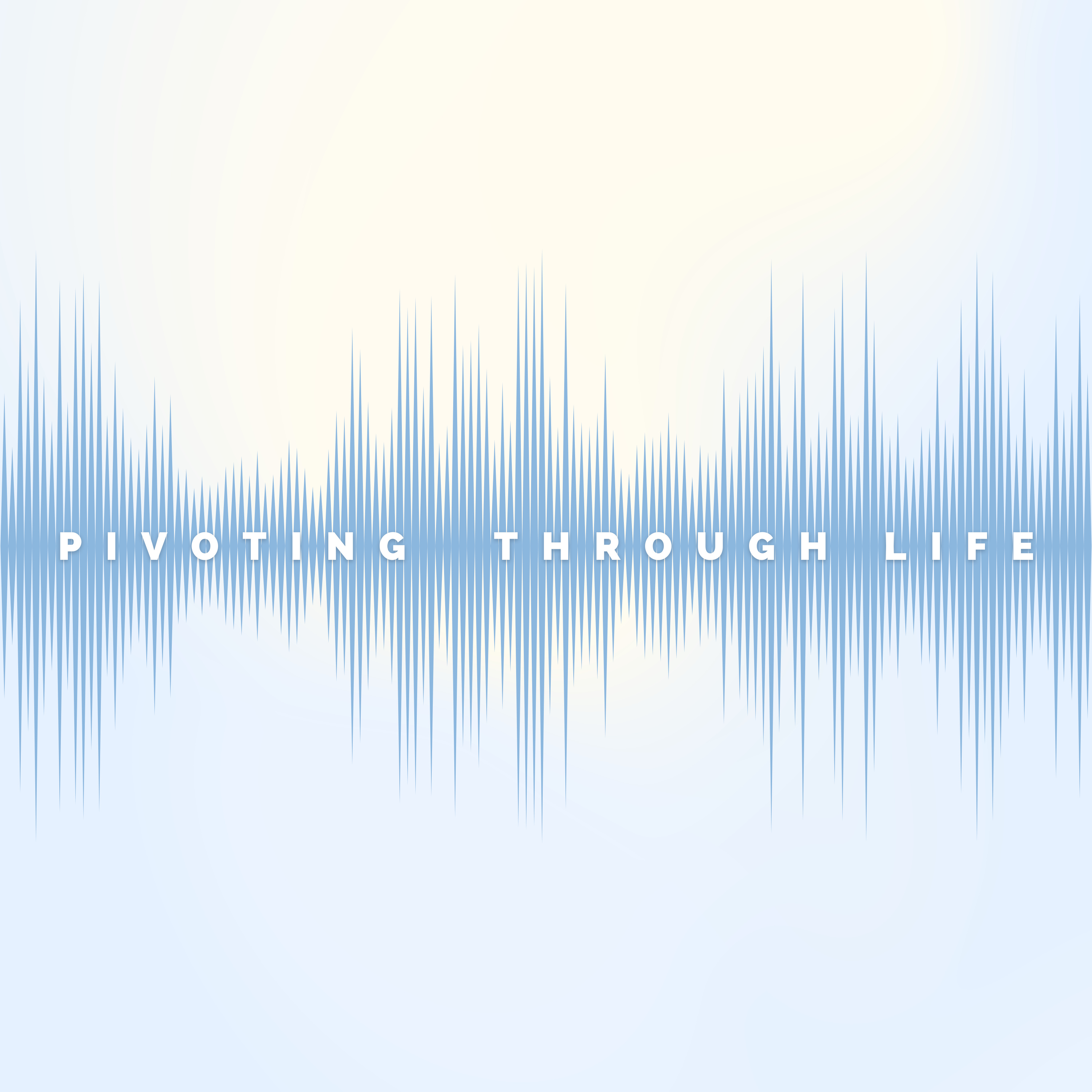 Pivoting Through Life