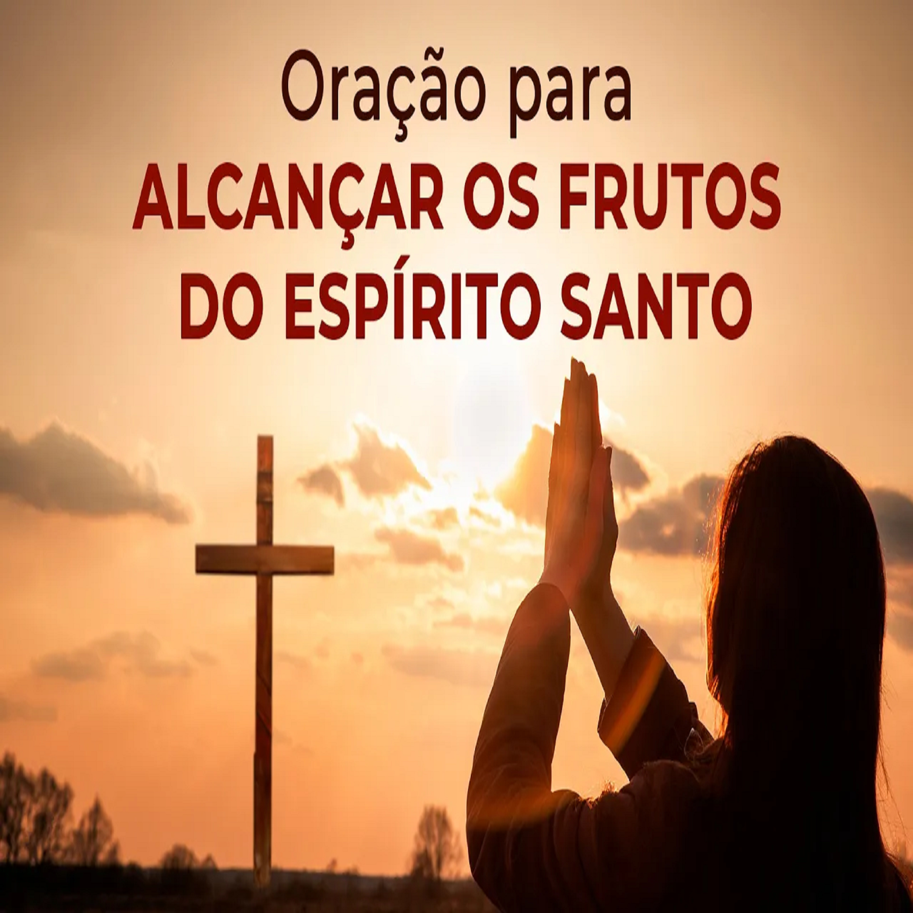 Oração | Para Alcançar os Frutos do Espírito Santo episode artwork