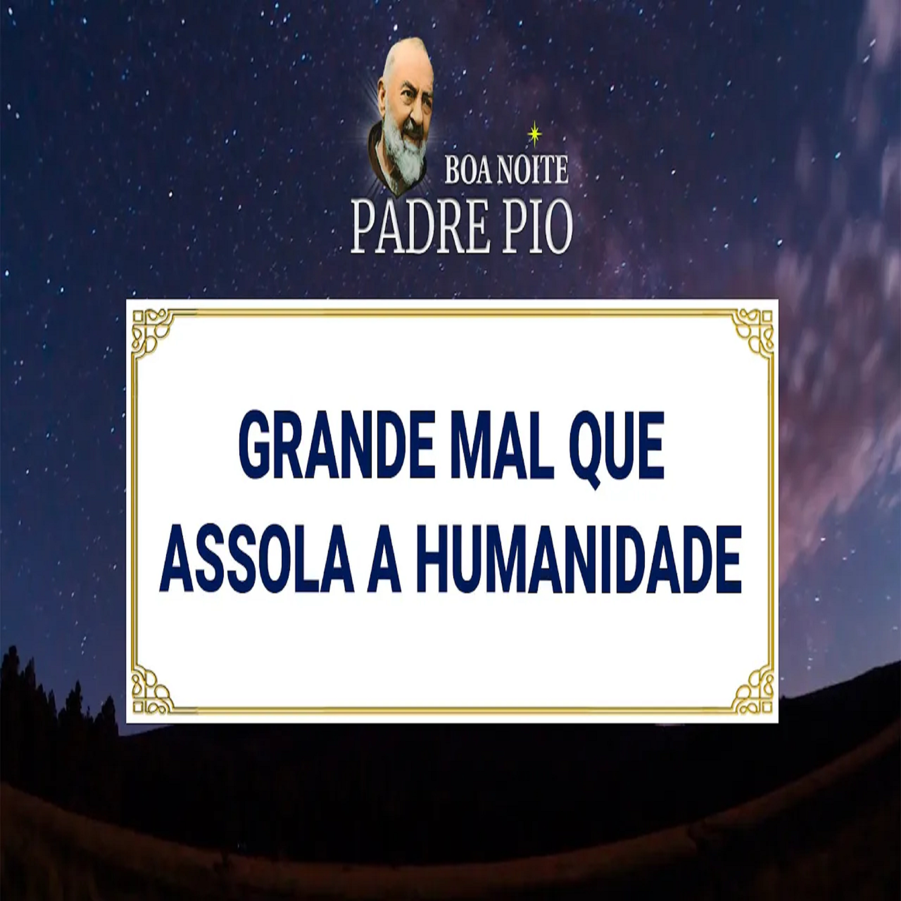 Boa noite Padre Pio | Grande Mal que Assola a Humanidade episode artwork